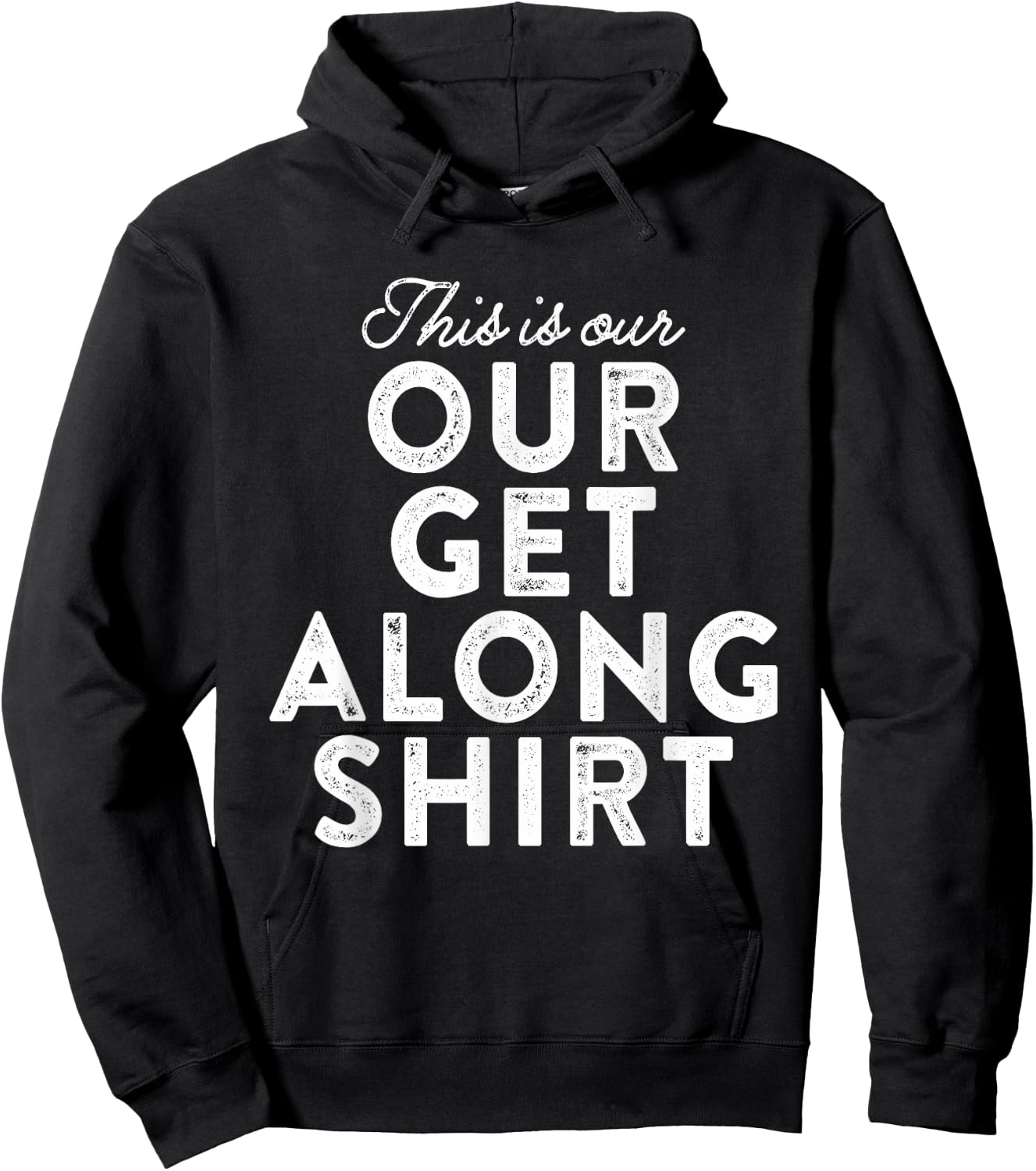 Our Get Along Shirt Siblings Sisters Brothers Parenting 101 Hoodie - Hoodie | Black