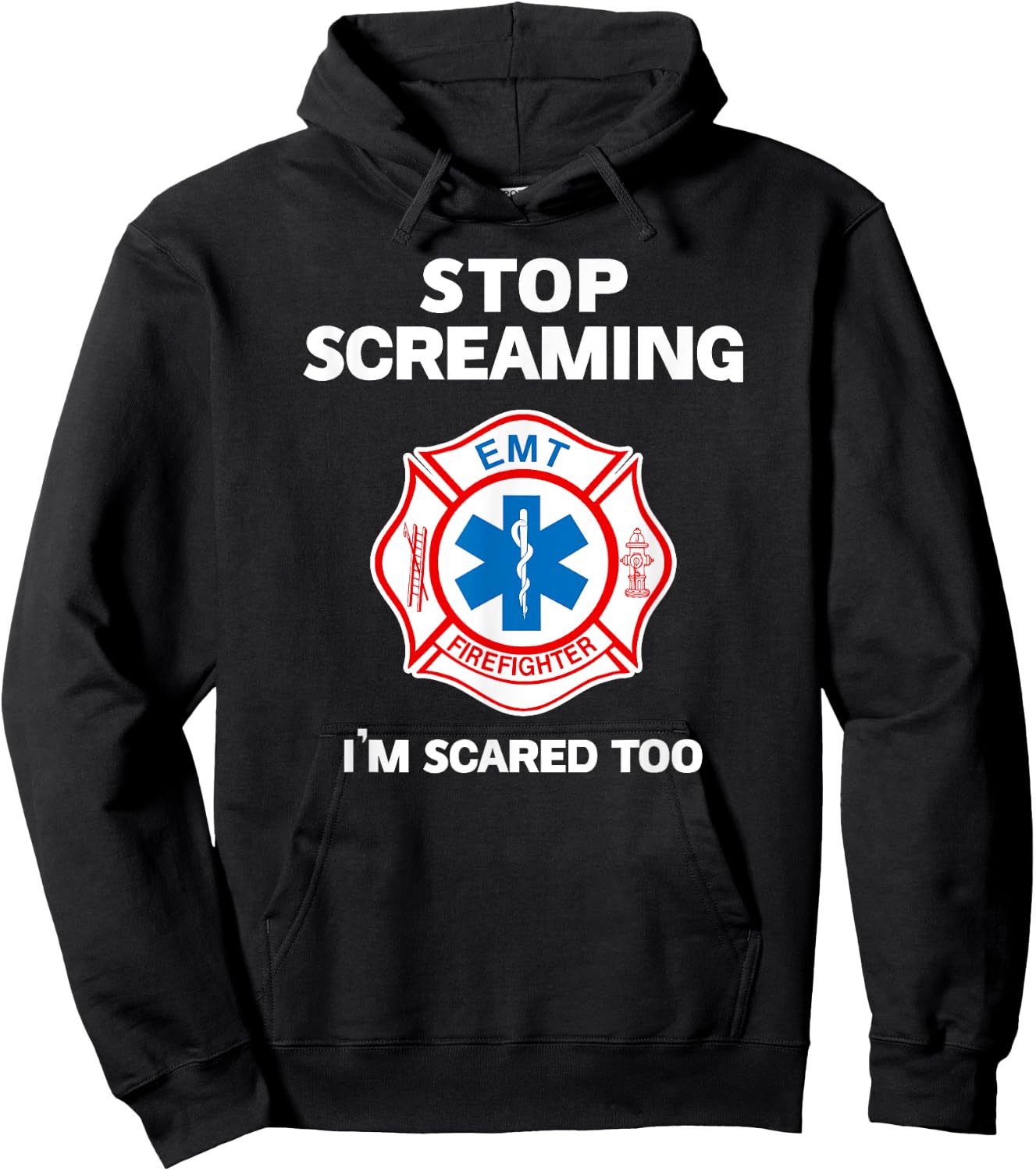 STOP SCREAMING IM SCARED TOO funny Paramedic Firefighter Hoodie - Hoodie | Black