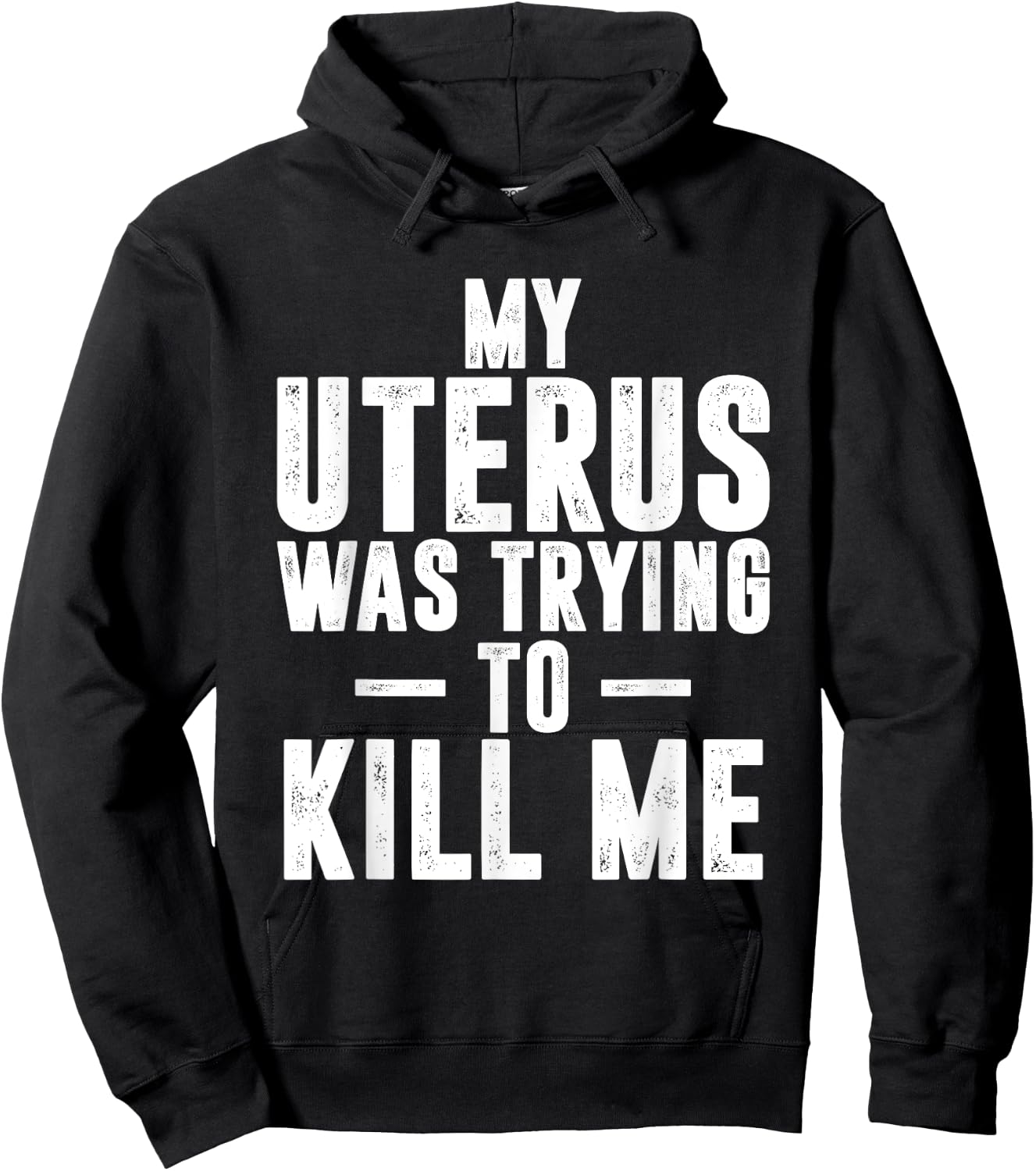 Funny Cute Hysterectomy My Uterus Was Trying to Kill Me Hoodie - Hoodie | Black