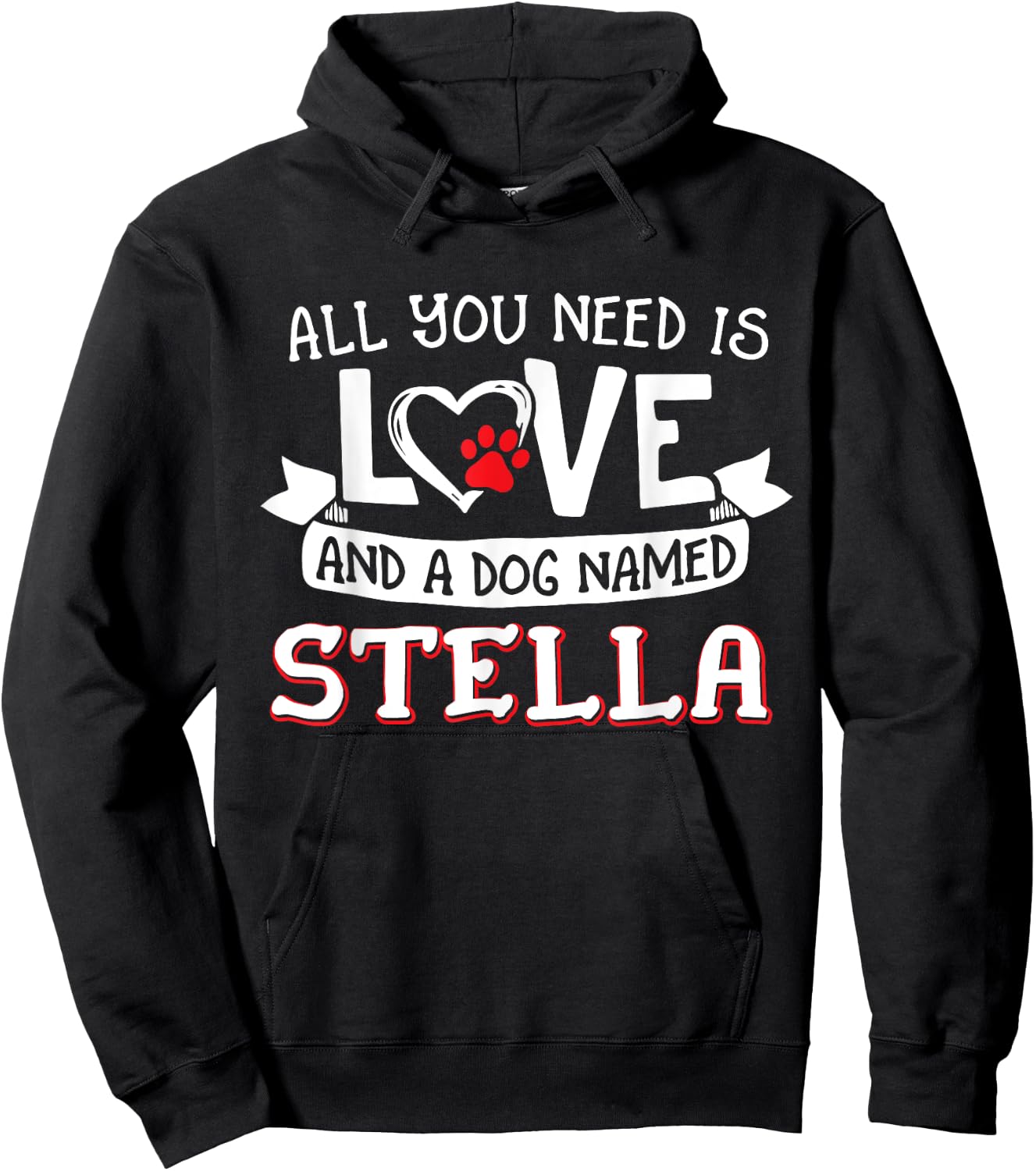 All you need is love and a dog named Stella small large Hoodie - Hoodie | Black