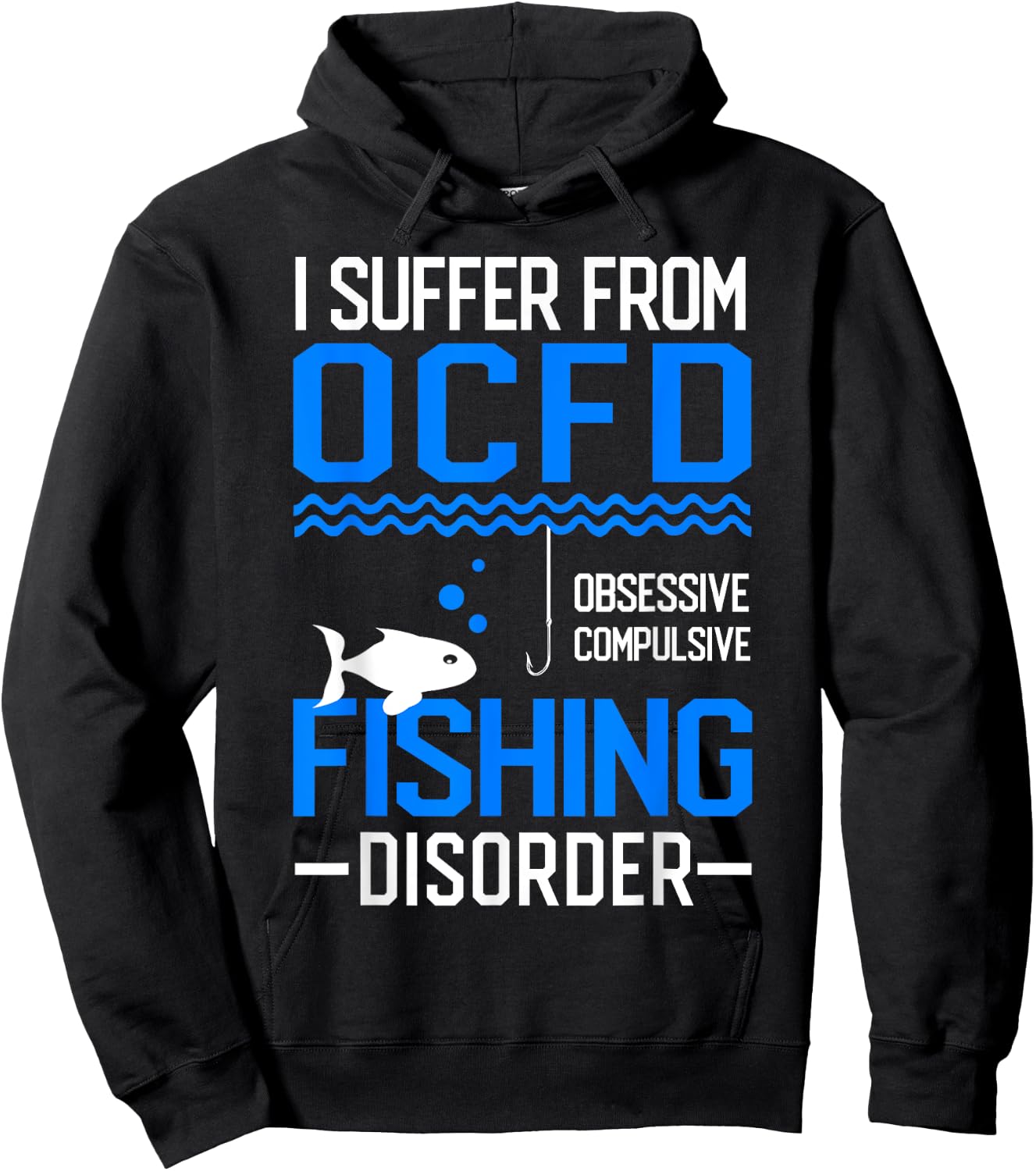 I Suffer From OCFD Fishing Discorder Cool Fish Daddy Hoodie - Hoodie | Black