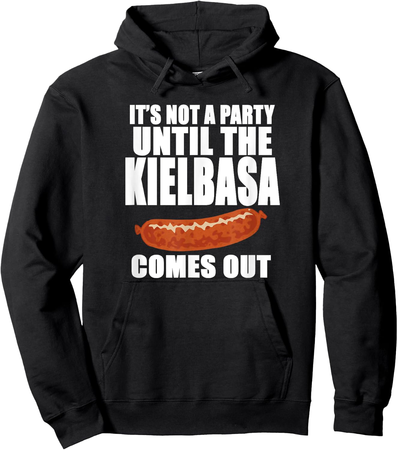 IT'S NOT A PARTY UNTIL THE KIELBASA COMES OUT Funny Polish Hoodie - Hoodie | Black