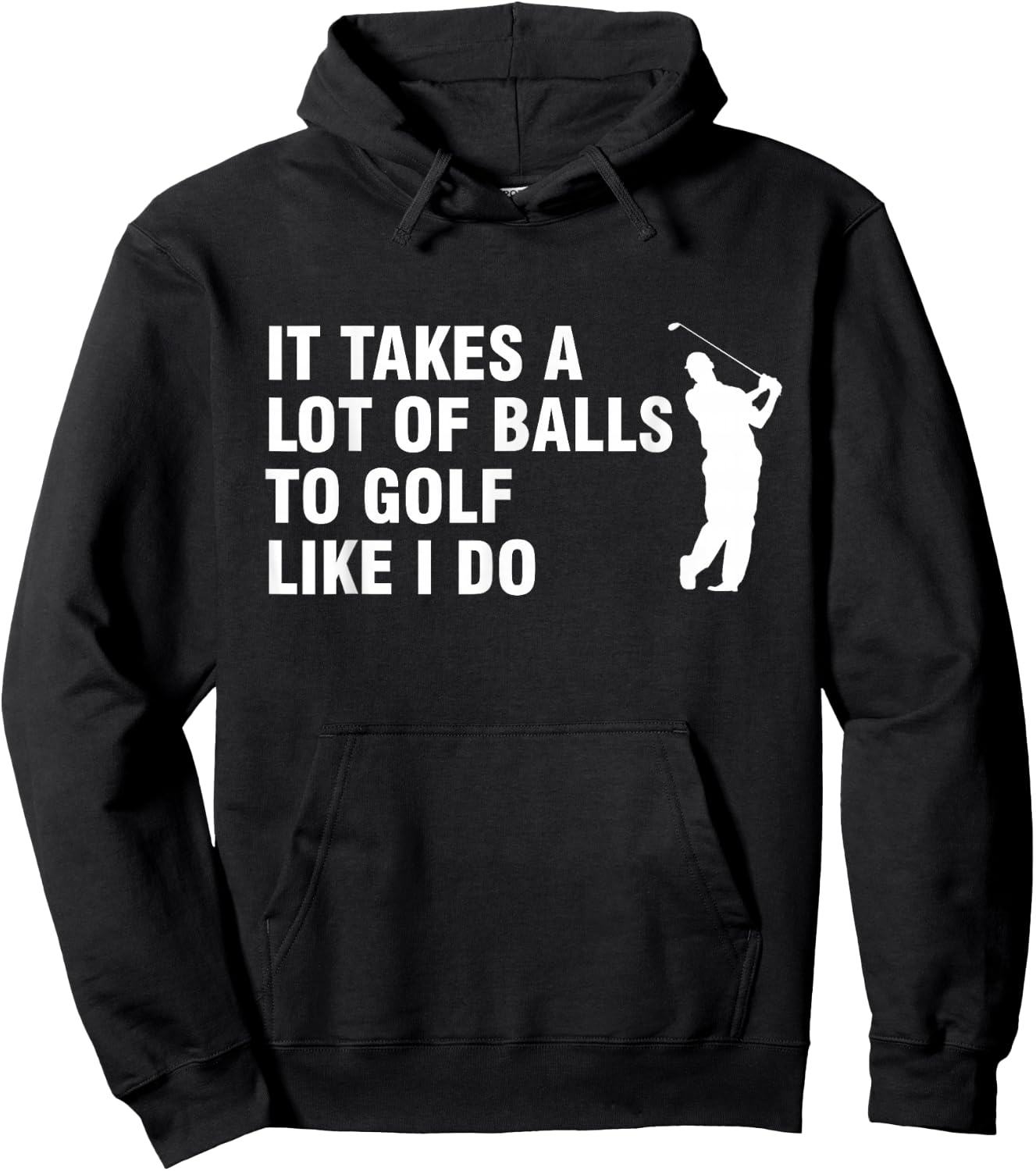 It Takes A Lot Of Balls To Golf Like I Do Hoodie - Hoodie | Black