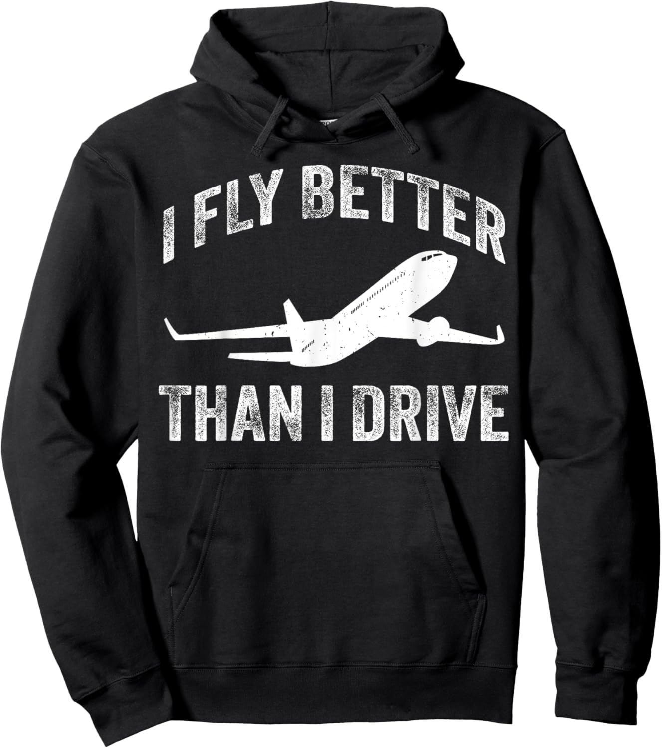 I Fly Better Than I Drive Funny Pilot & Aviation Airplane Hoodie - Hoodie | Black