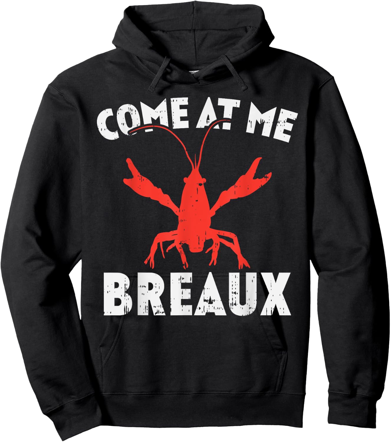 Come At Me Breaux Crawfish Funny Mardi Gras Carnival Lobster Hoodie - Hoodie | Black