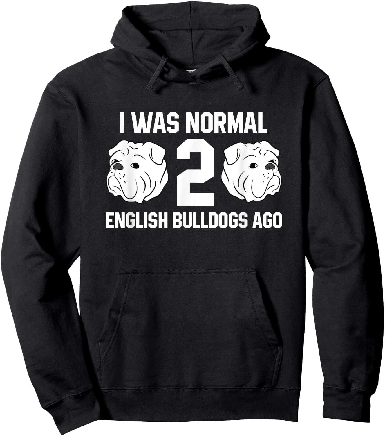 I Was Normal Two English Bulldogs Ago Bulldog Owner Gift Hoodie - Hoodie | Black