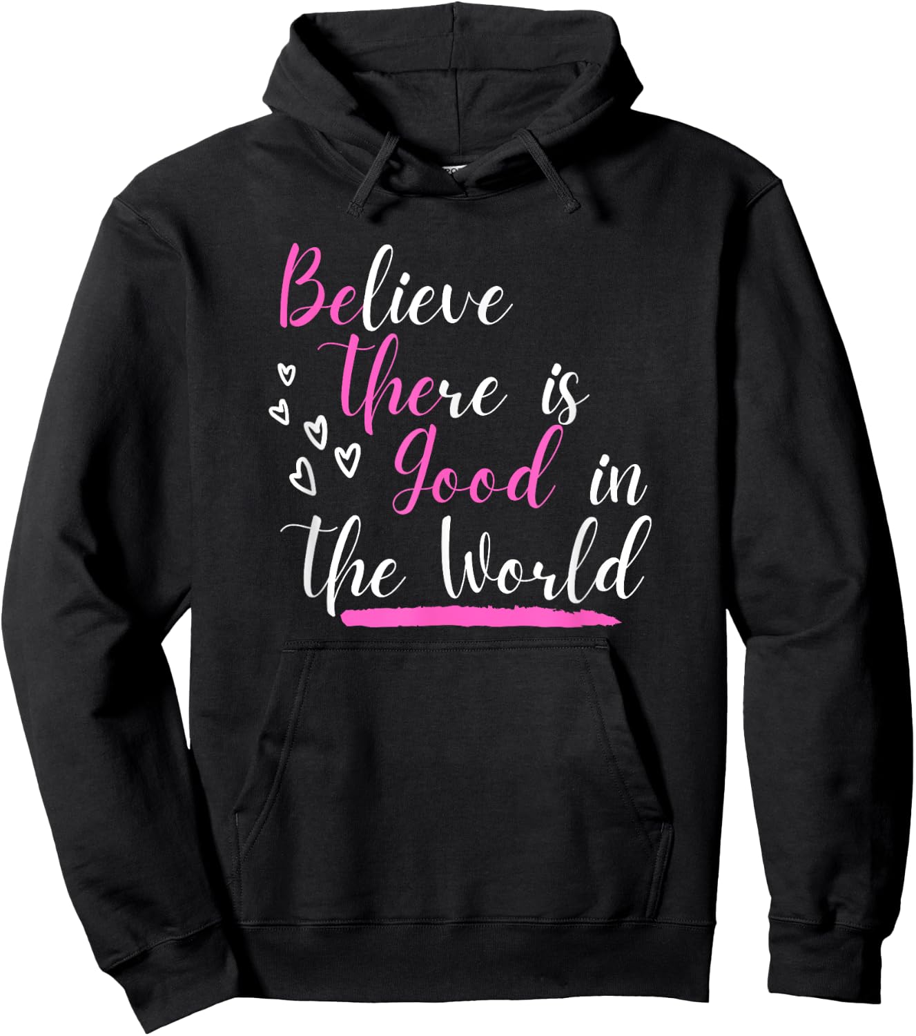 Believe There Is Good In The World Hidden Positive Message Hoodie - Hoodie | Black