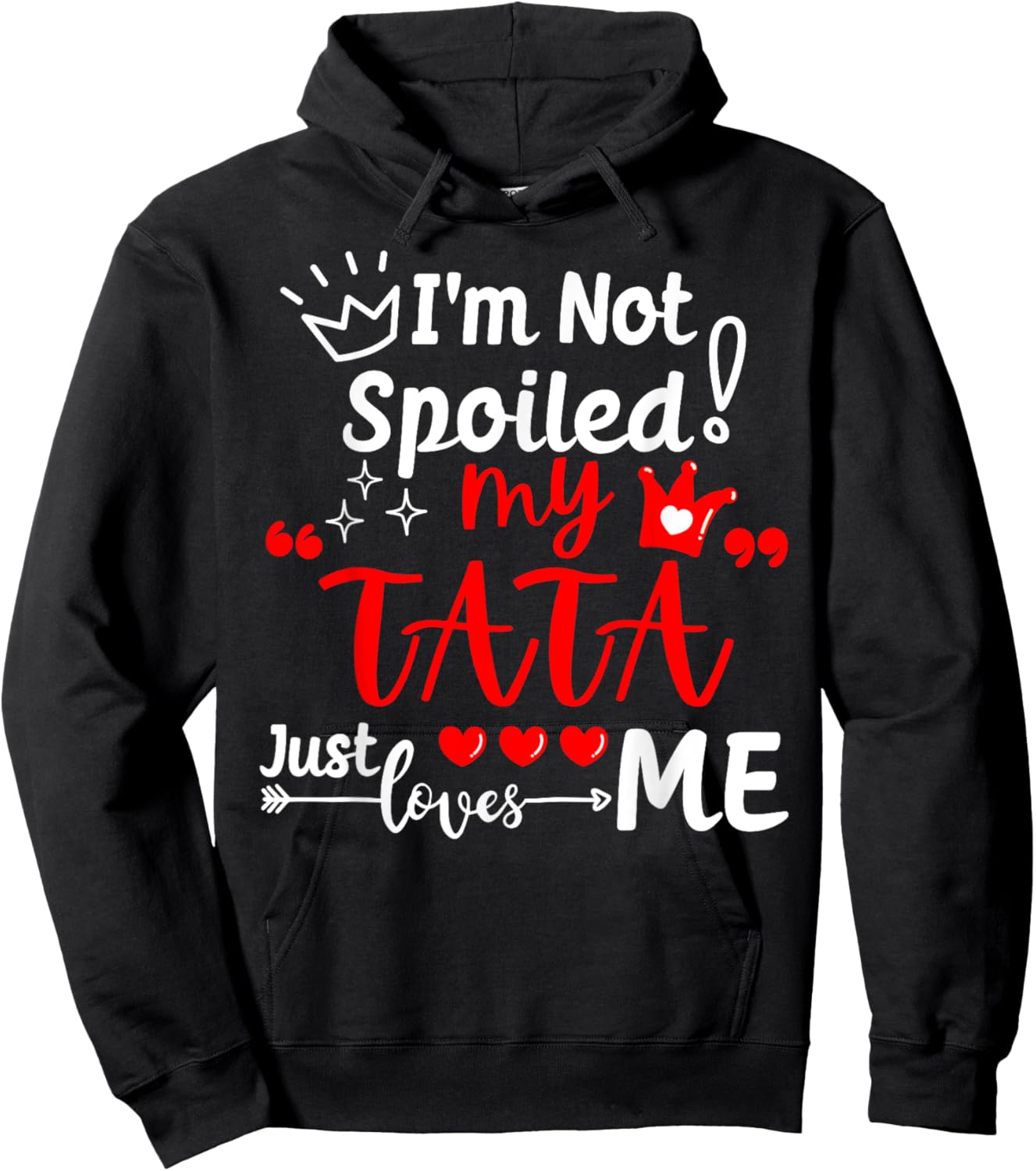I'm Not Spoiled My TATA Just Loves Me Kid Team Kids Matching Hoodie - Hoodie | Black