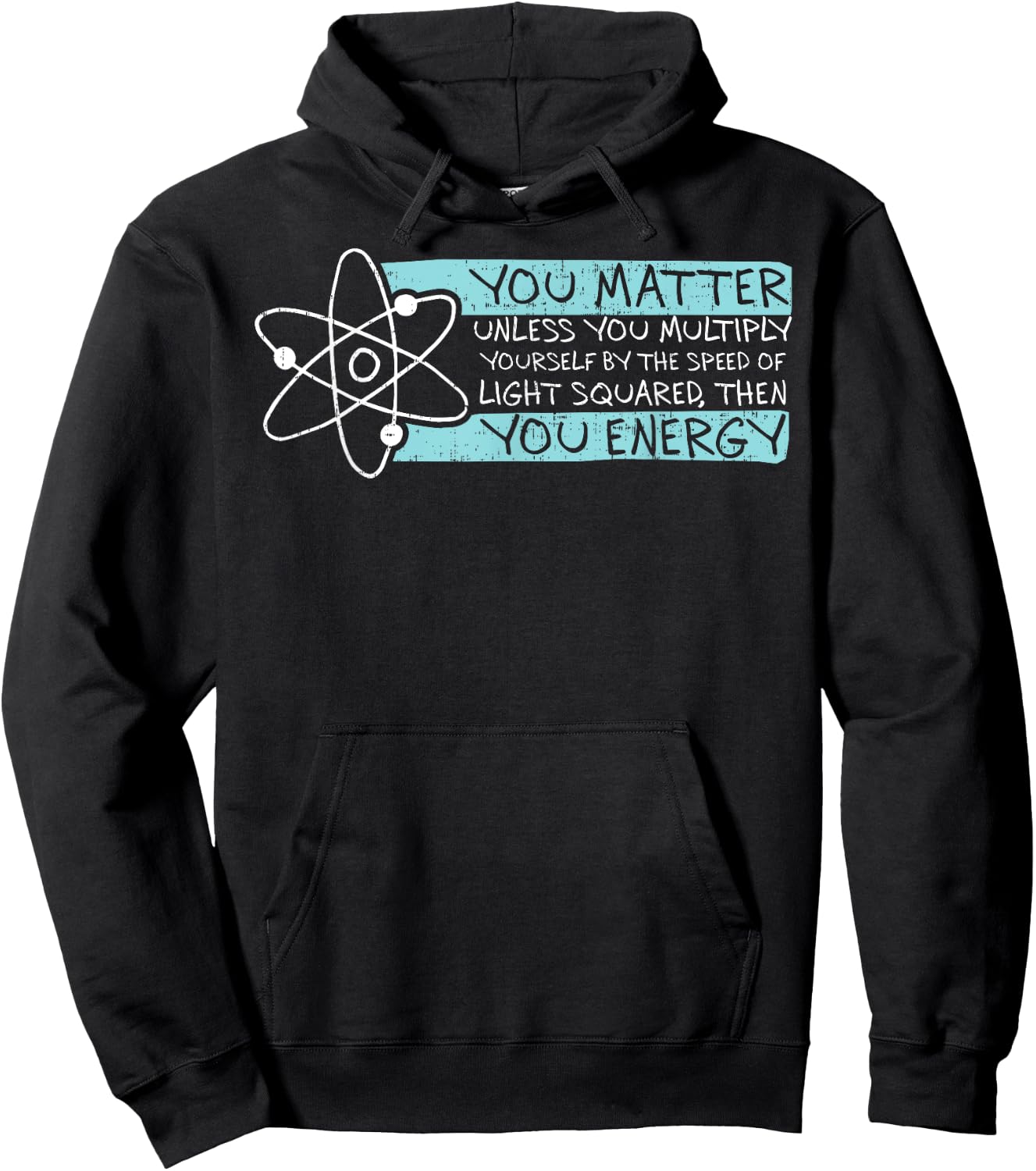 Science Quote gift, You Matter, You Energy Hoodie - Hoodie | Black