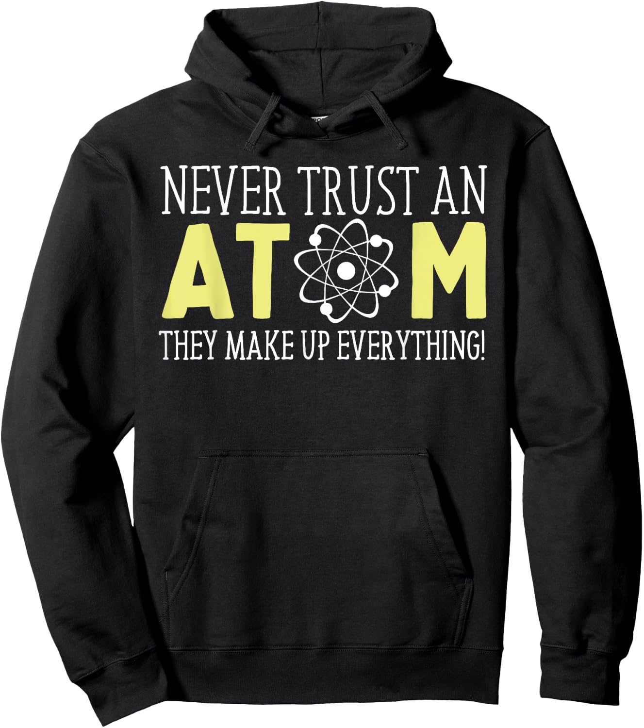 Never Trust an Atom Funny Gift Hoodie - Hoodie | Black