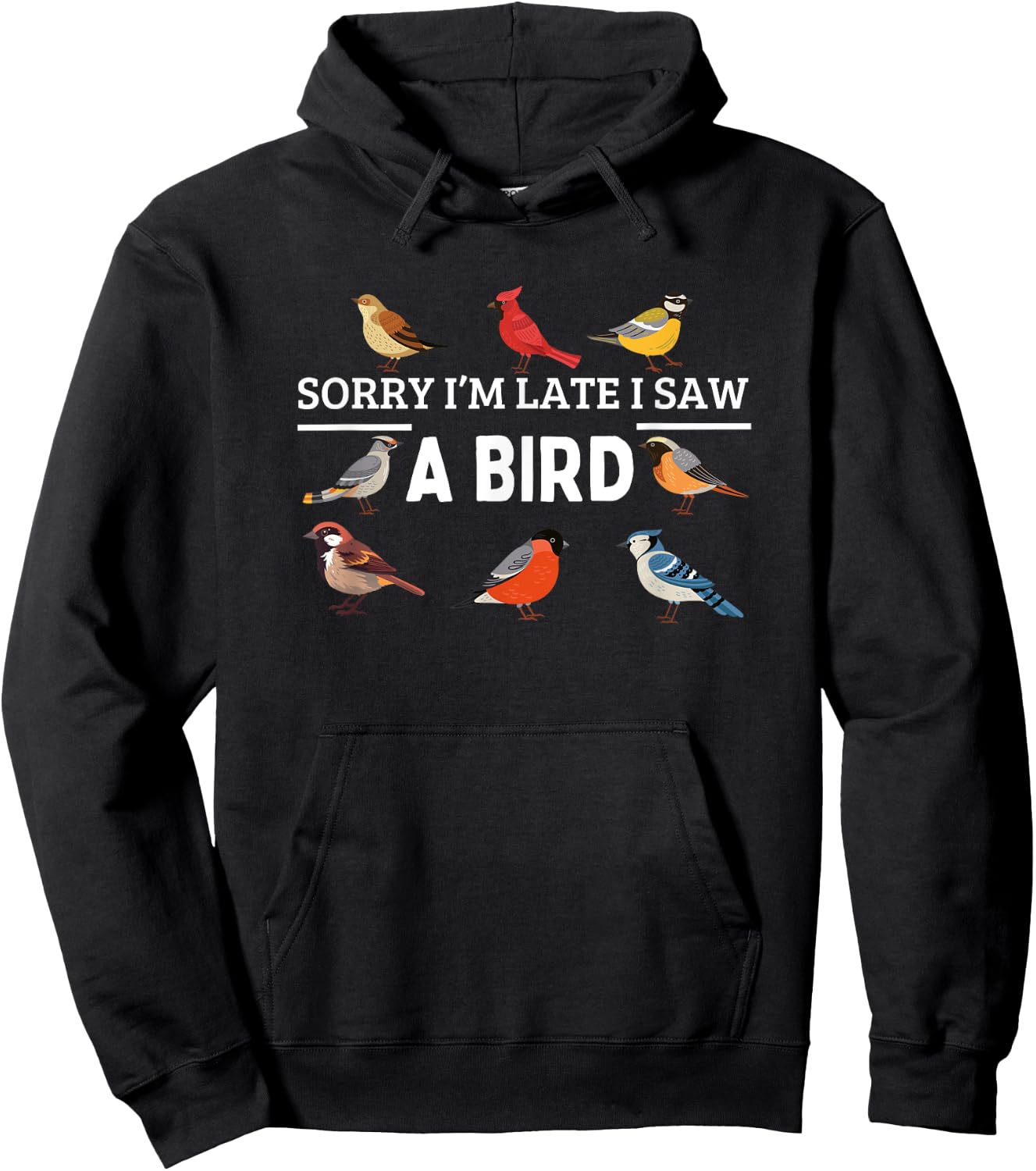 Sorry I'm Late I Saw A Bird Funny Bird Watching Hoodie - Hoodie | Black