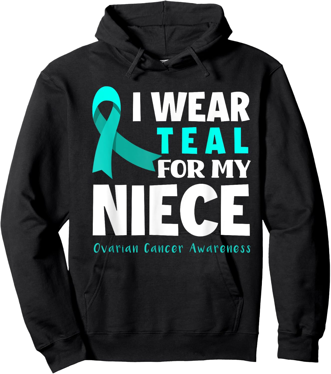 I Wear Teal For My Niece Support Ovarian Cancer Awareness Hoodie - Hoodie | Black
