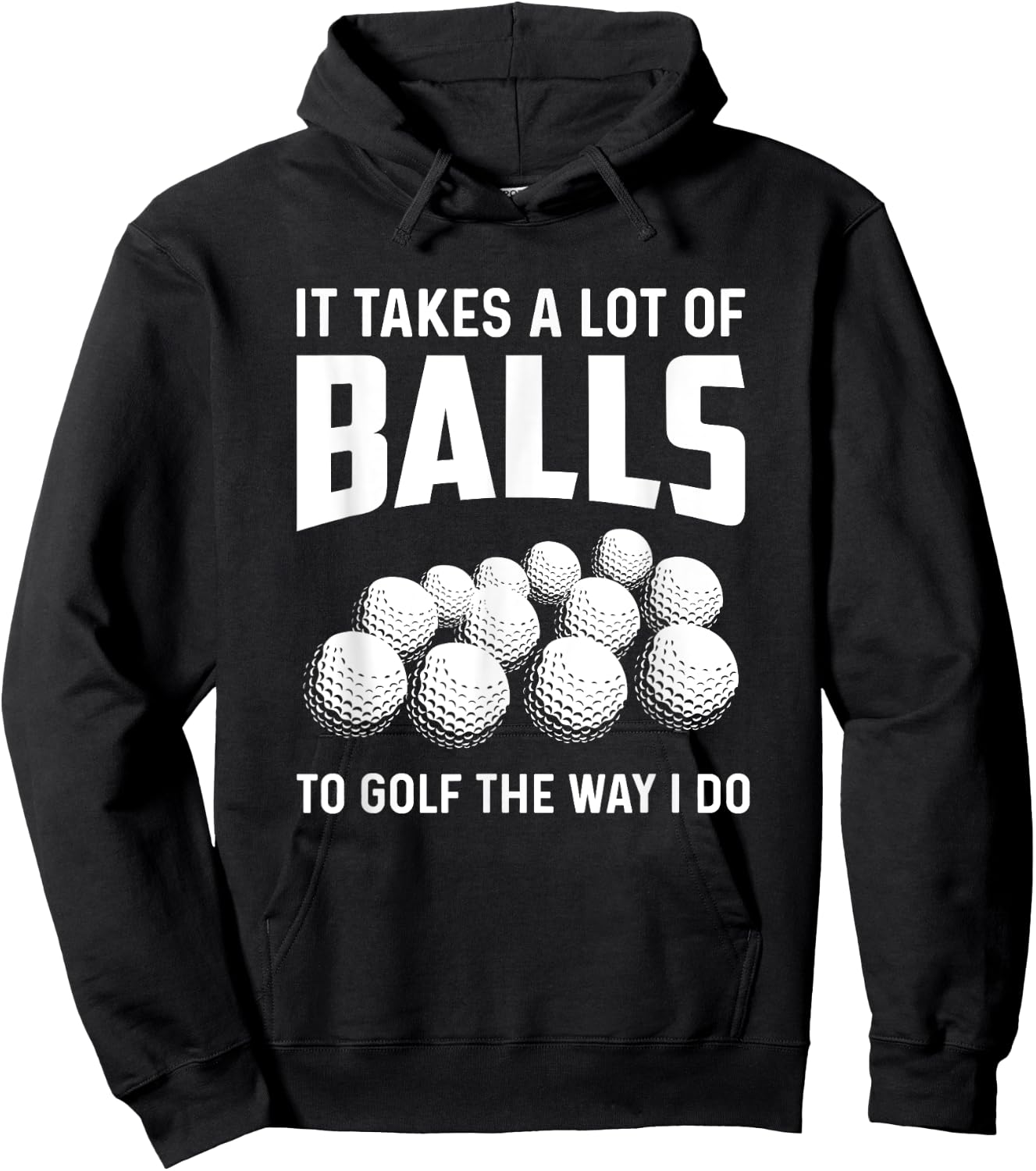 It Takes A Lot Of Balls To Golf The Way I Do Golf Golfing Hoodie - Hoodie | Black
