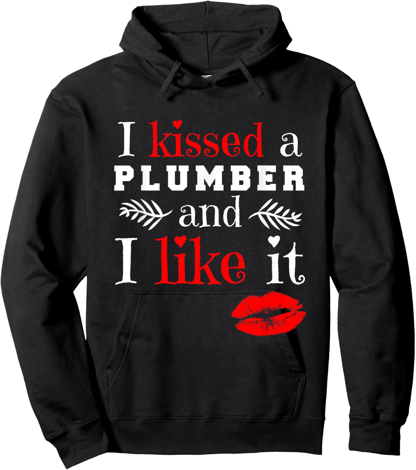 Plumber T Shirt - I Kissed A Plumber And Like It Hoodie - Hoodie | Black