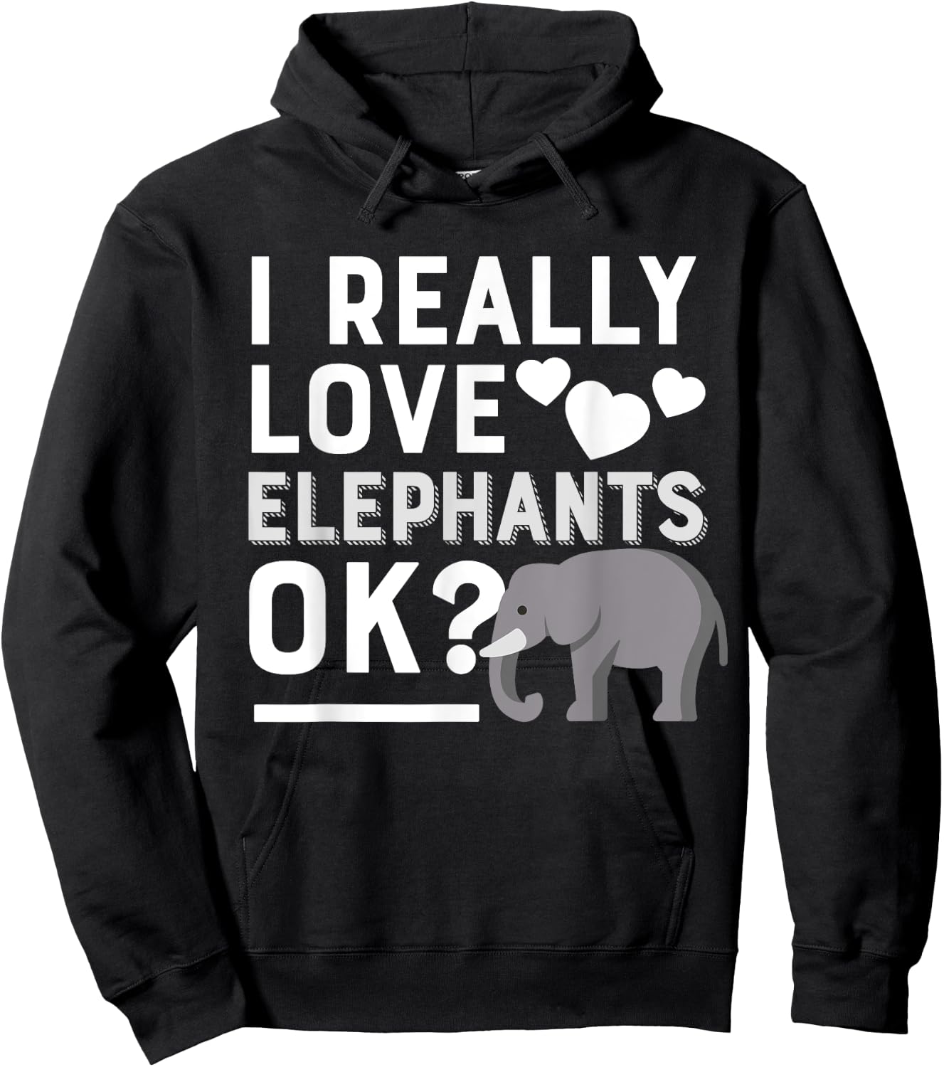 I Really Love Elephants Ok Funny Elephant Lover Gift Hoodie - Hoodie | Black