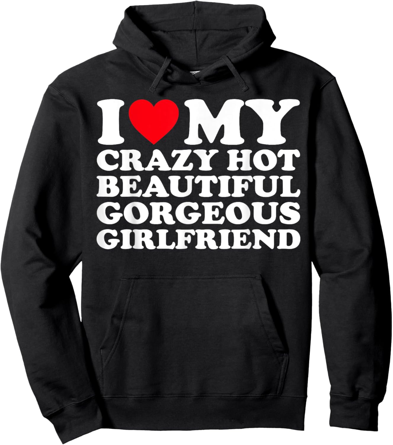 I Love My Crazy Hot Beautiful Gorgeous Girlfriend GF Hoodie - Hoodie | Black