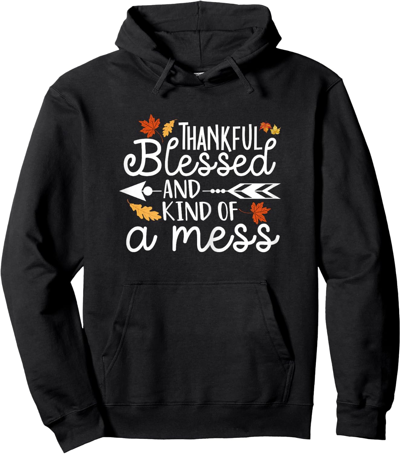 Thankful Blessed and Kind of a Mess Hoodie - Hoodie | Black
