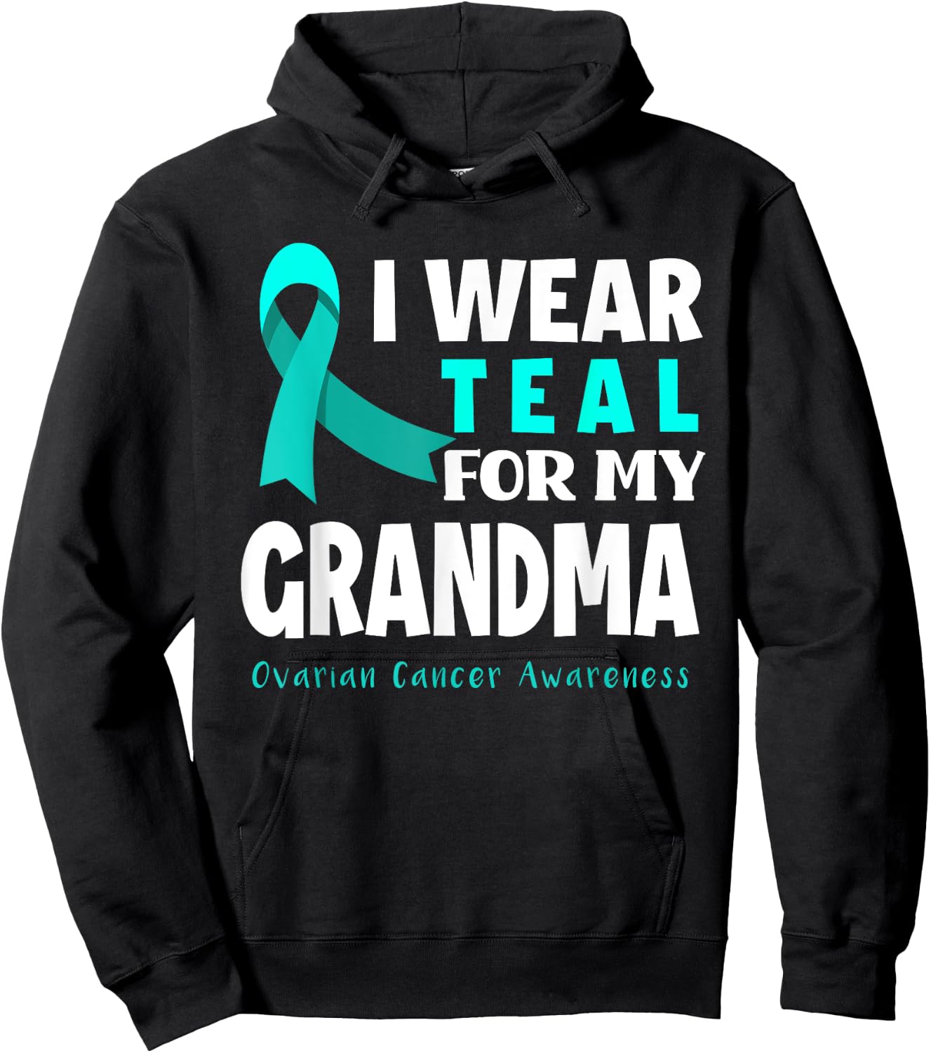 I Wear Teal For My Grandma Support Ovarian Cancer Awareness Hoodie - Hoodie | Black
