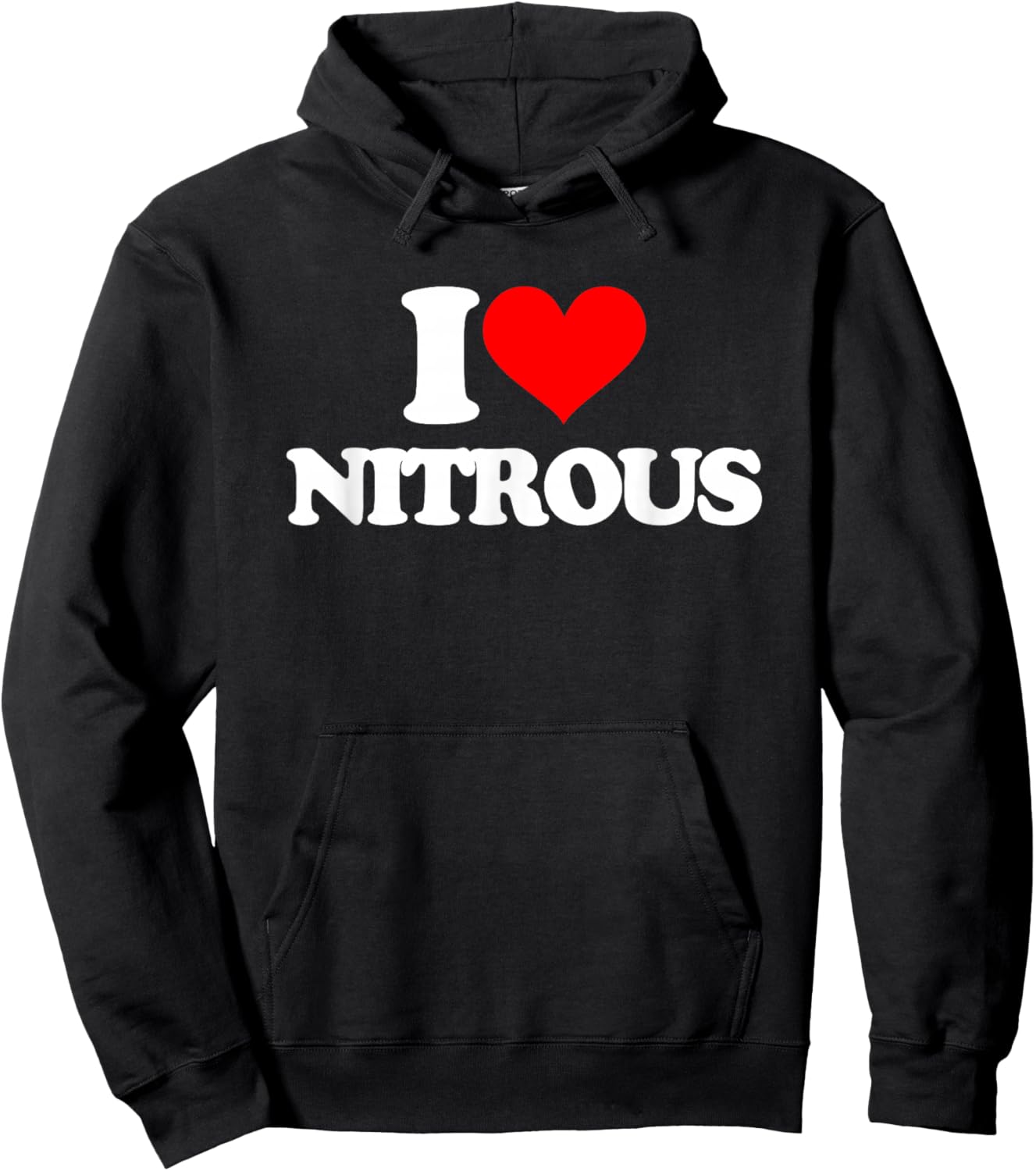 I Love Nitrous - Funny Saying Sarcastic Cute Cool Novelty Hoodie - Hoodie | Black
