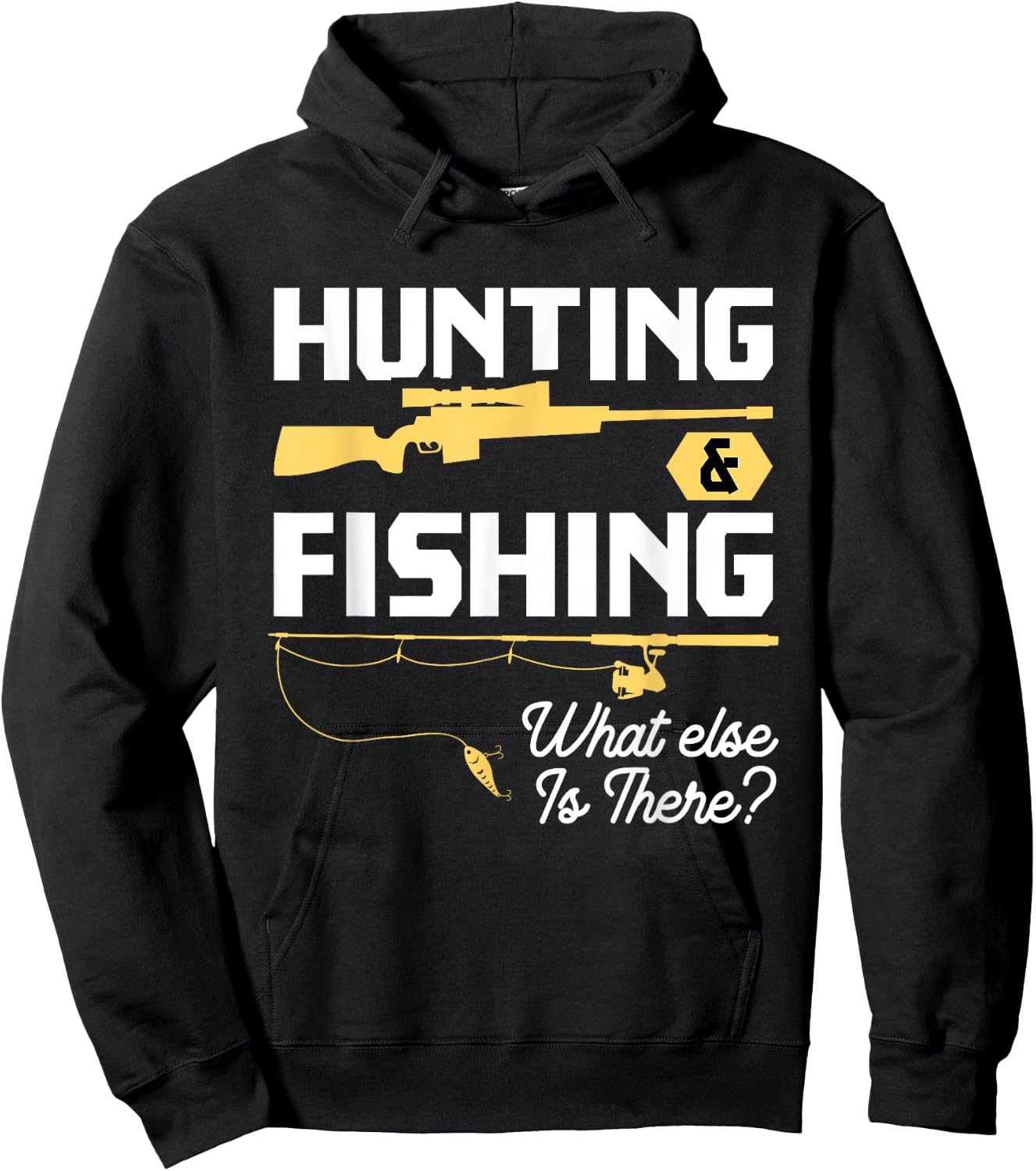 Hunting & Fishing What Else is There - Funny Fisher & Hunter Hoodie - Hoodie | Black