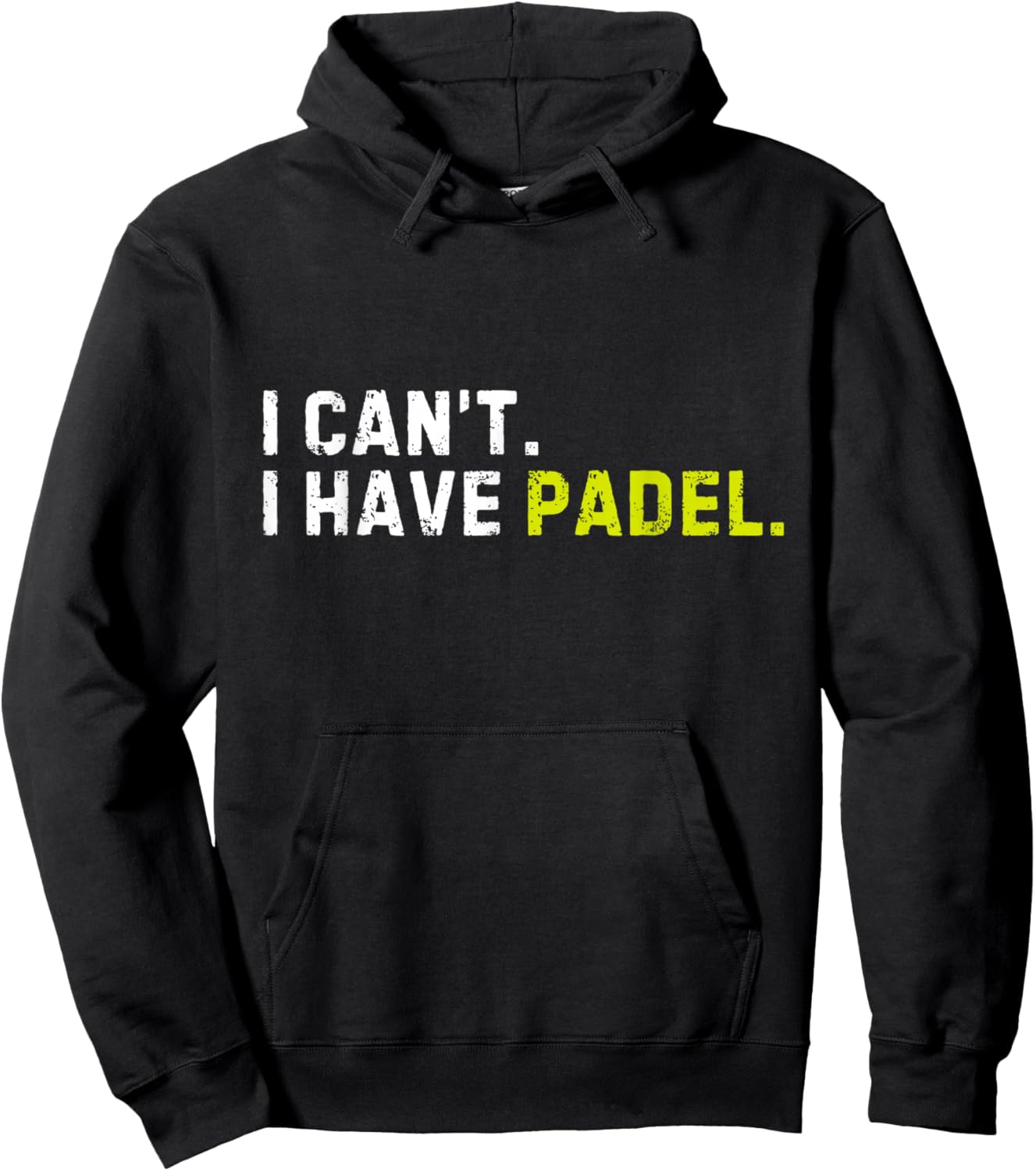 I Can't I Have Padel Pickleball Player Funny Saying Sport Hoodie - Hoodie | Black