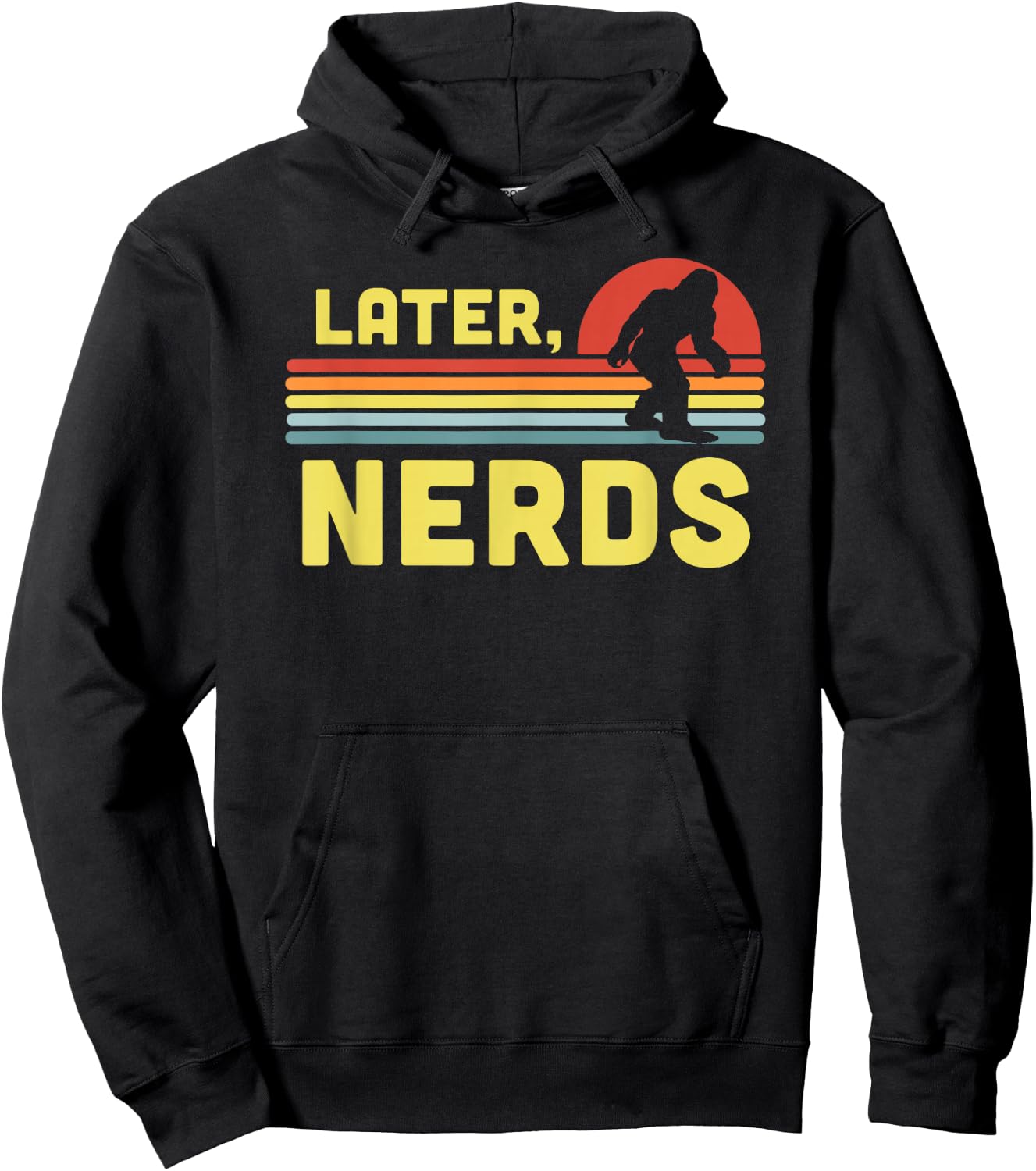 Later, Nerds Funny Bigfoot Retro Rainbow Sunset Sasquatch Hoodie - Hoodie | Black
