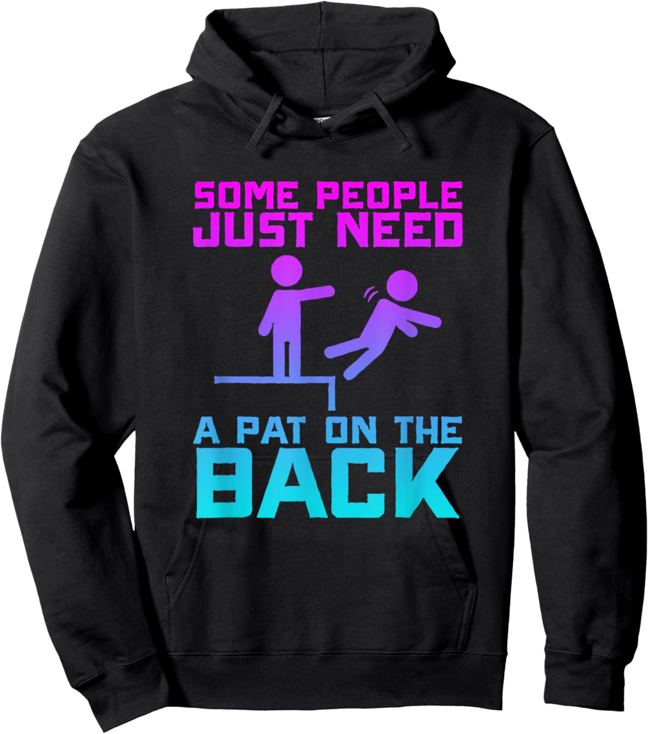 Some People Need A Pat On The Back Funny Sarcasm Quote Hoodie - Hoodie | Black