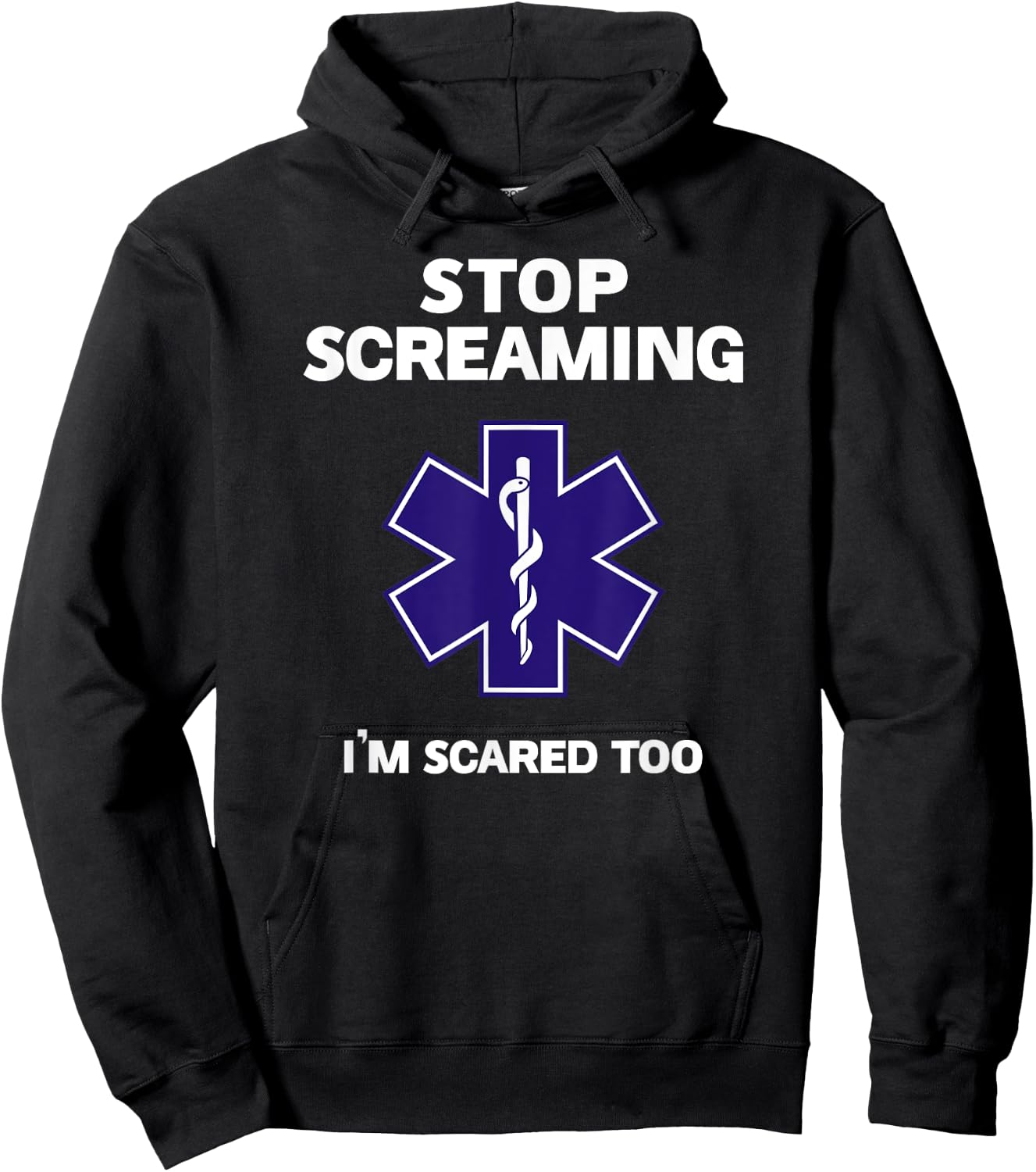 STOP SCREAMING IM SCARED TOO funny EMT gift EMS Paramedic Hoodie - Hoodie | Black