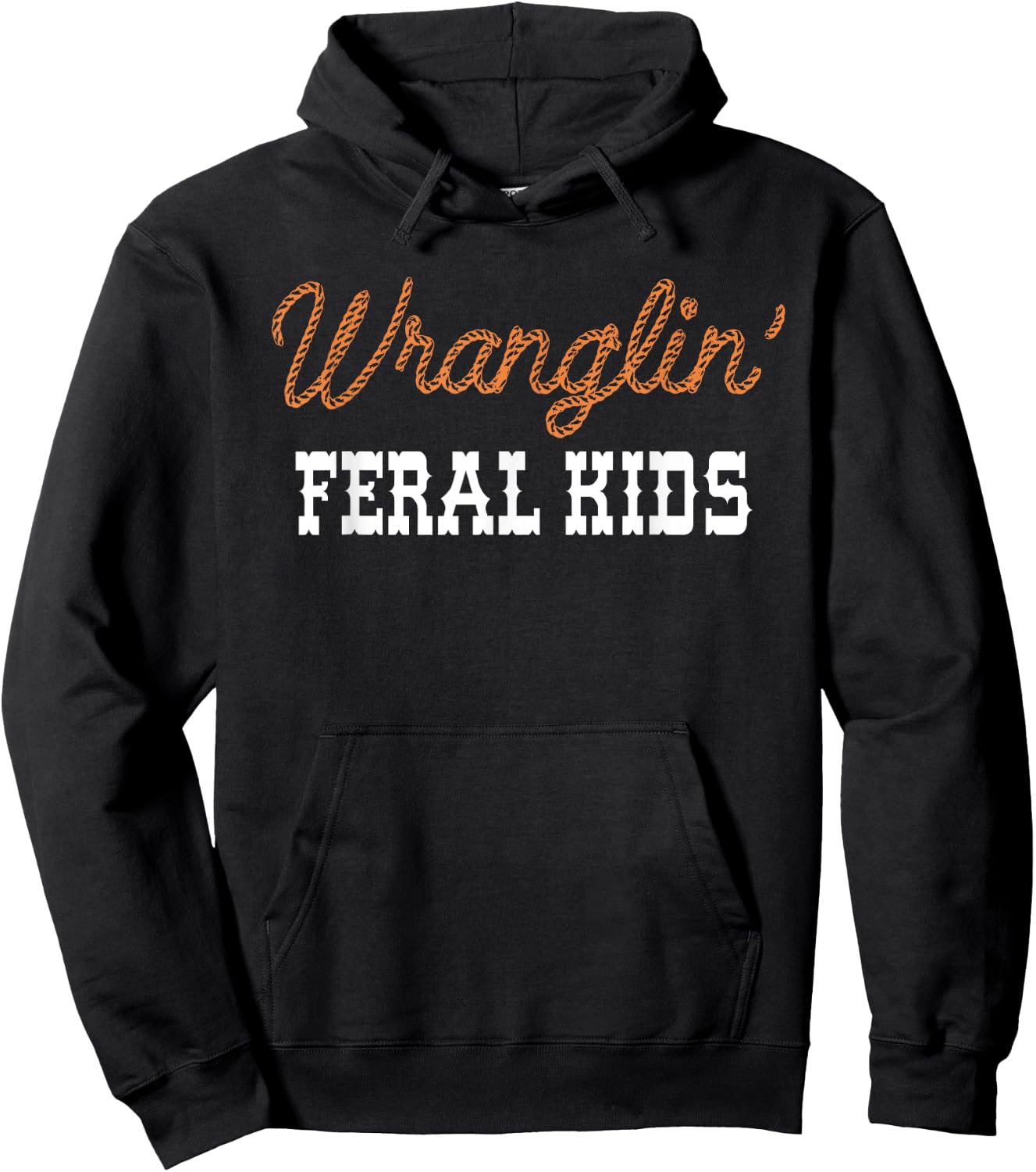 Wranglin' Feral Kids Funny Quotes For Boys And Girls Saying Hoodie - Hoodie | Black