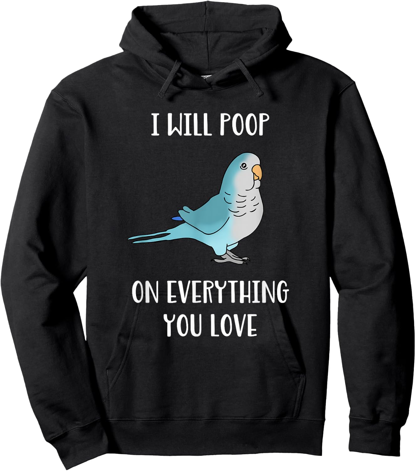 I will poop on everything you love Funny Blue Quaker Parrot Hoodie - Hoodie | Black