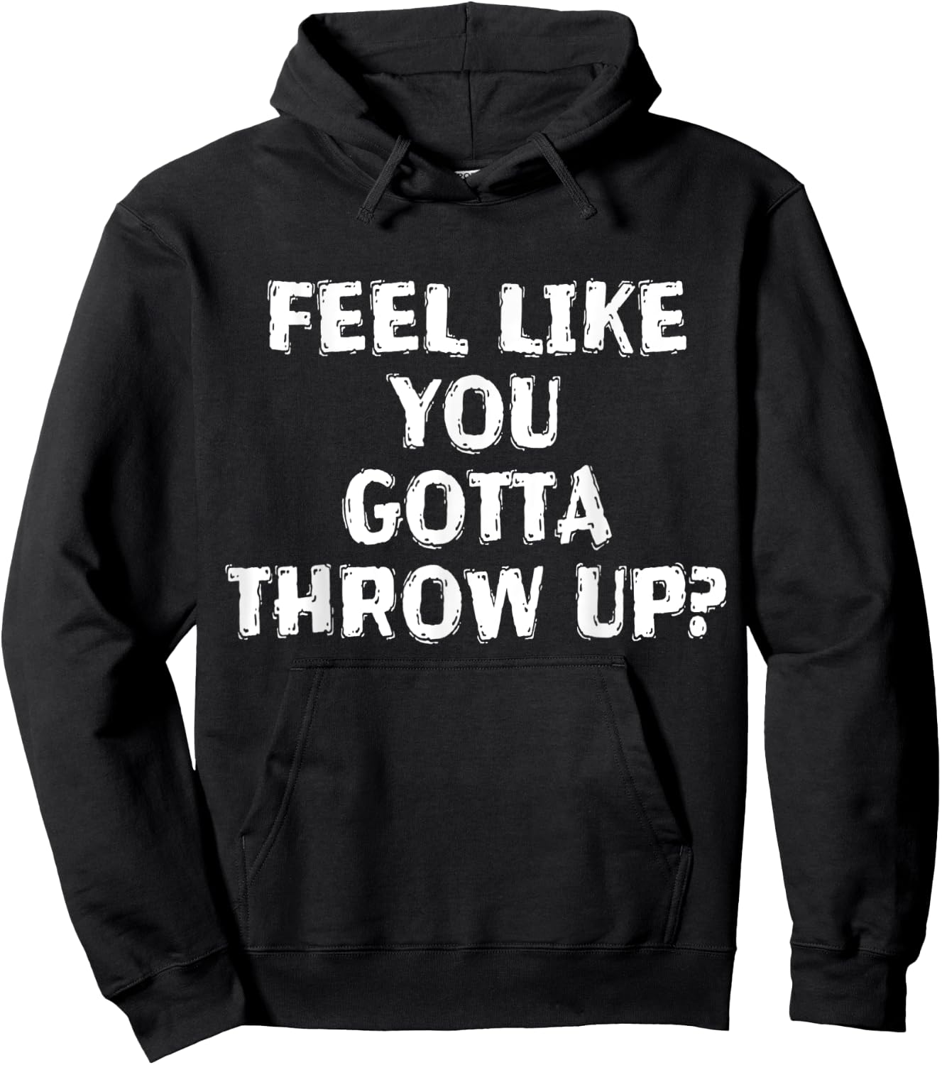 Feel Like You Gotta Throw Up Funny Vomit Hoodie - Hoodie | Black