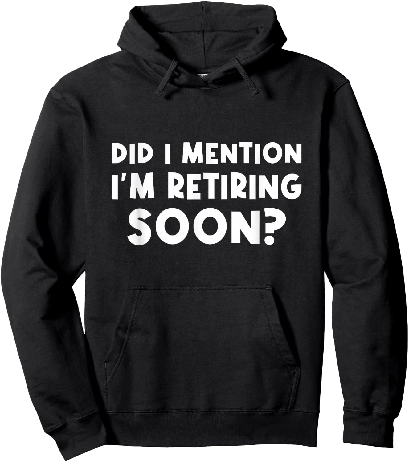 Did I Mention I Am Retiring Soon - Trendy Retirement Design Hoodie - Hoodie | Black