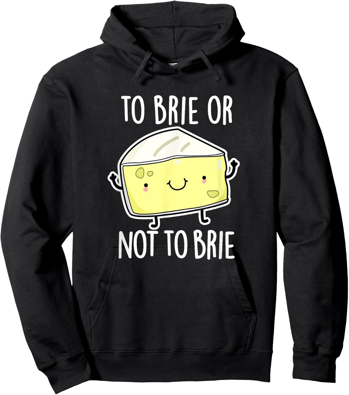 To Brie Or Not To Brie Funny Cheese Pun Gift Hoodie - Hoodie | Black