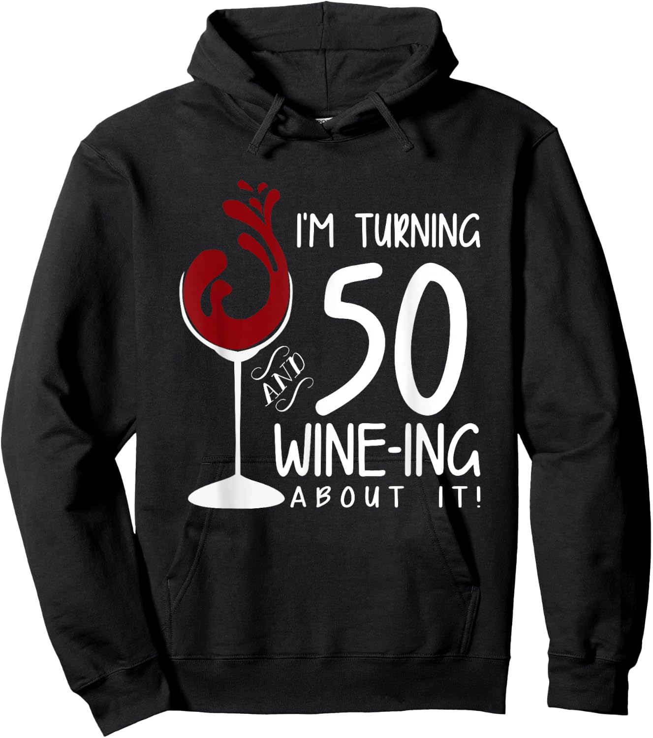 50th Birthday Will Be 50 and Wine Ing Over Funny Wine Hoodie - Hoodie | Black