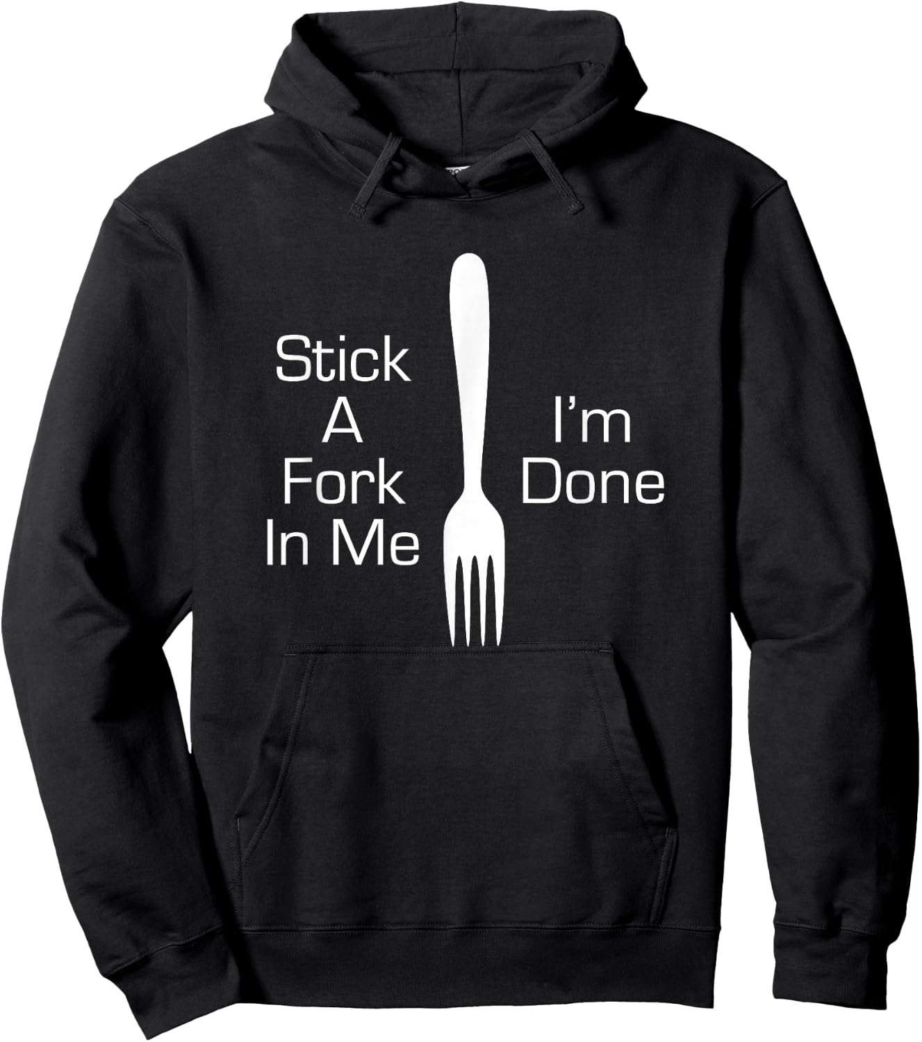 Stick A Fork In Me I'm Done Funny Graphic Humorous Joke Hoodie - Hoodie | Black