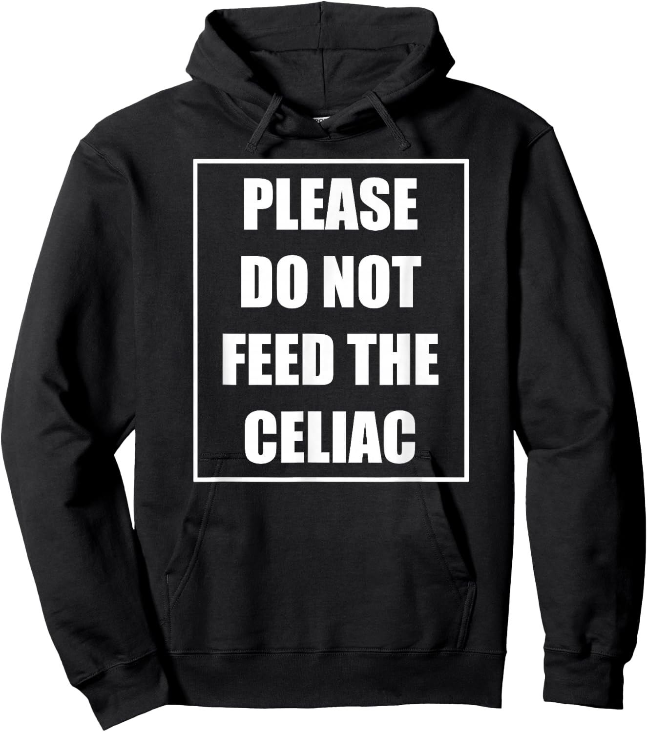 Celiac Disease Funny Please Do Not Feed The Celiac Hoodie - Hoodie | Black