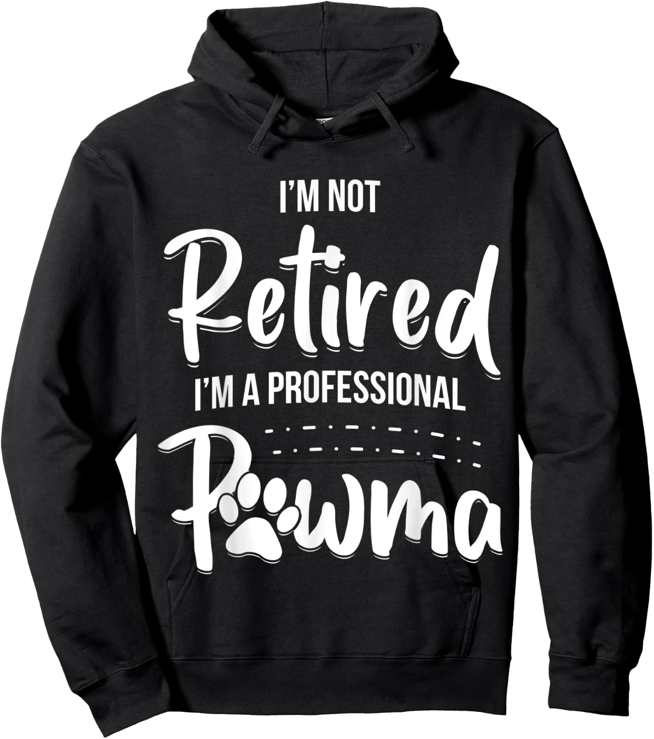 Dog Grandma Shirt I'm Not Retired I'm A Professional Pawma Men Women Kids Hoodie - Hoodie | Black