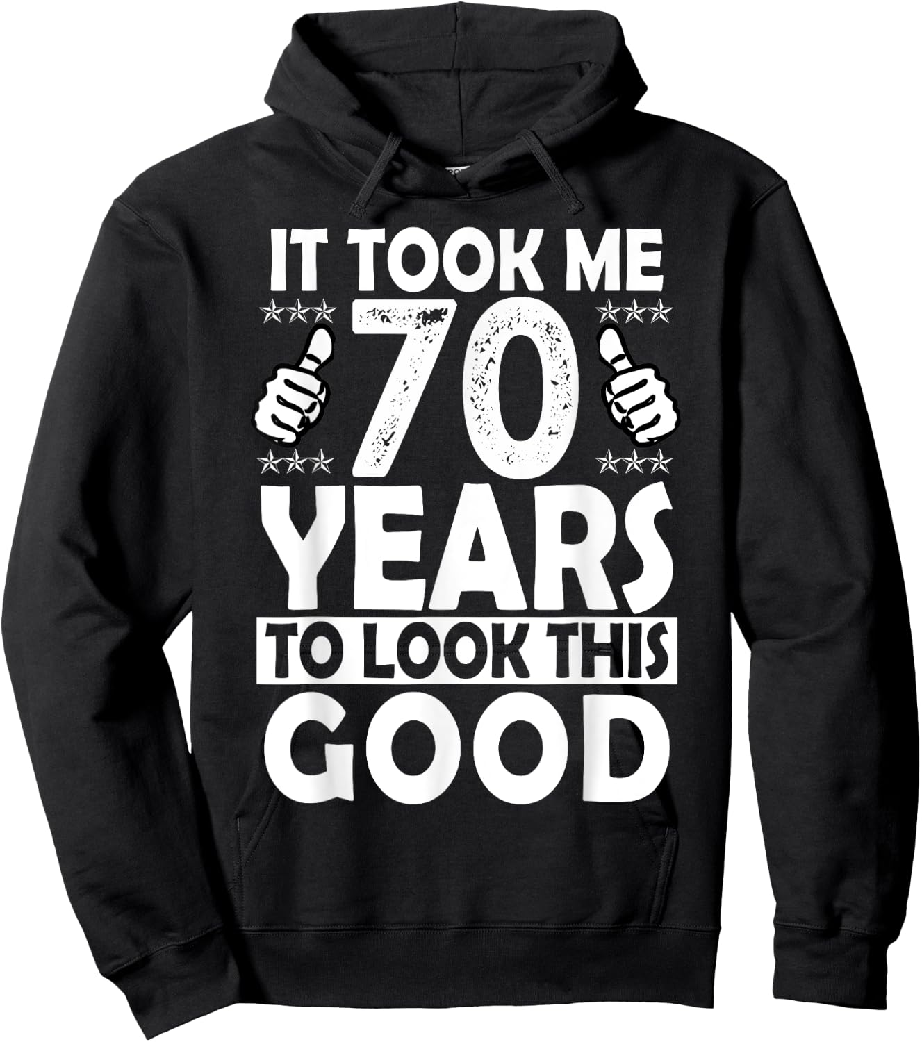 It Took me 70 Years to Look This Good Funny 70 Years Old Hoodie - Hoodie | Black