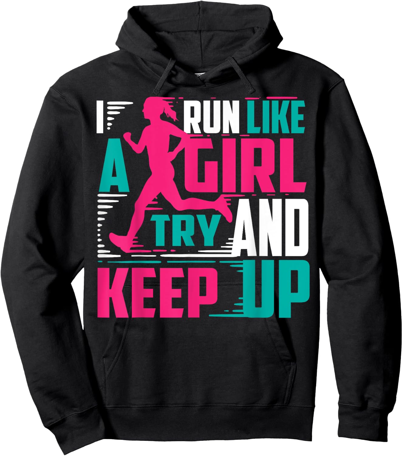 I Run Like Girl Try And Keep Up For Cool Girls Hoodie - Hoodie | Black