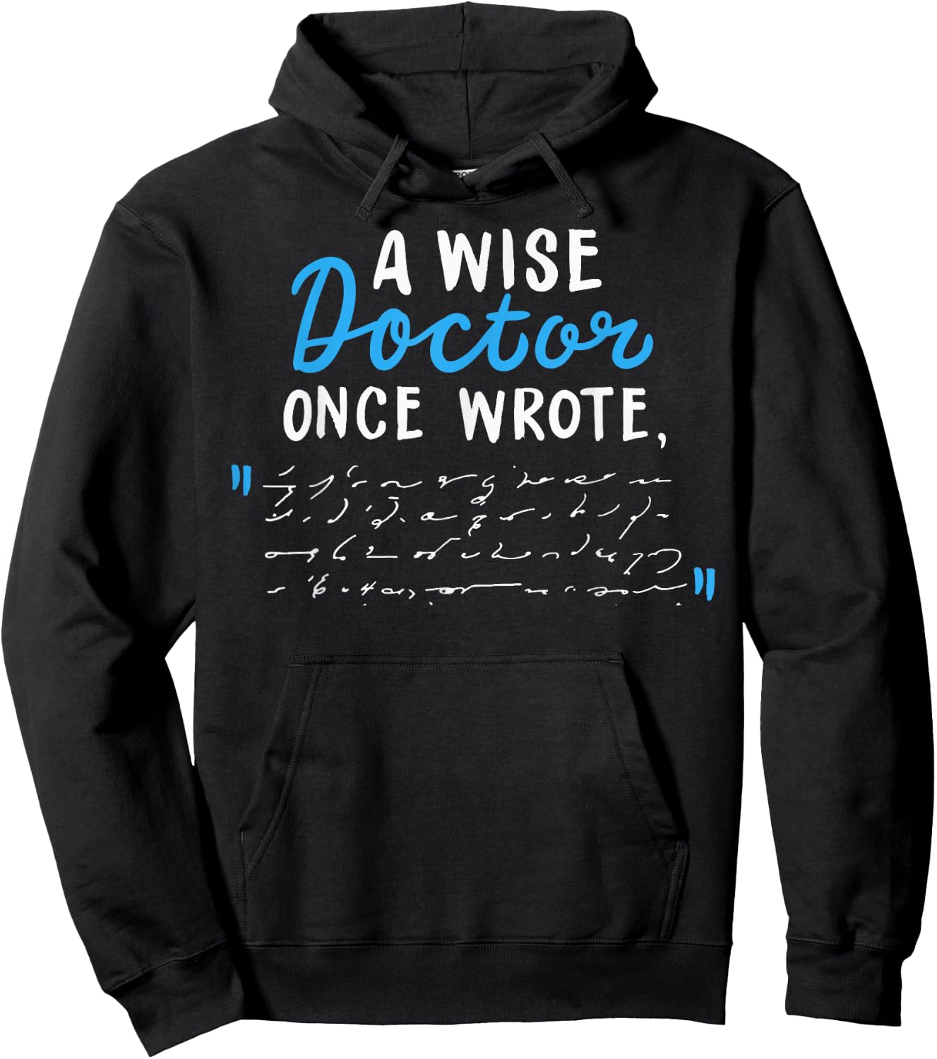 A Wise Doctor Once Wrote Gift Funny Doctor Prescription Joke Hoodie - Hoodie | Black