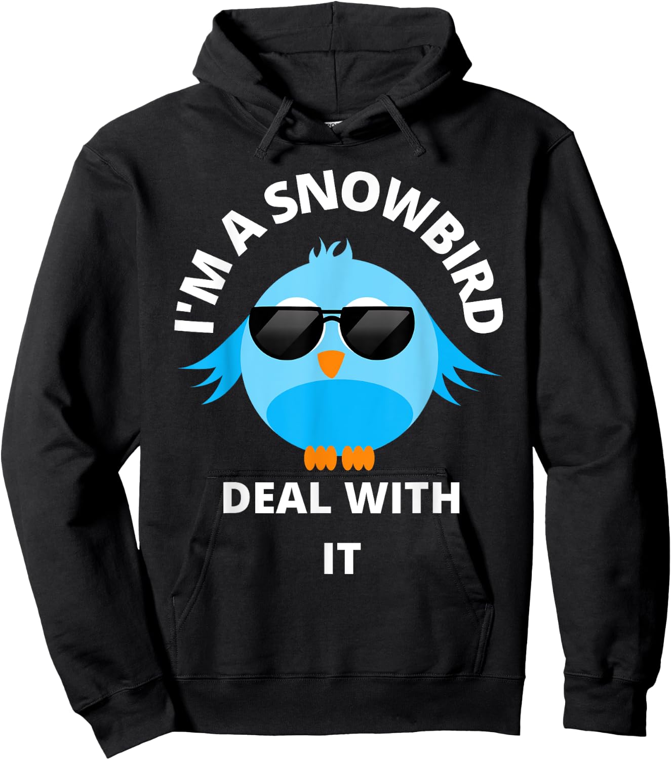 I'm a Snowbird Deal With It Cute Bird Funny Saying. Hoodie - Hoodie | Black