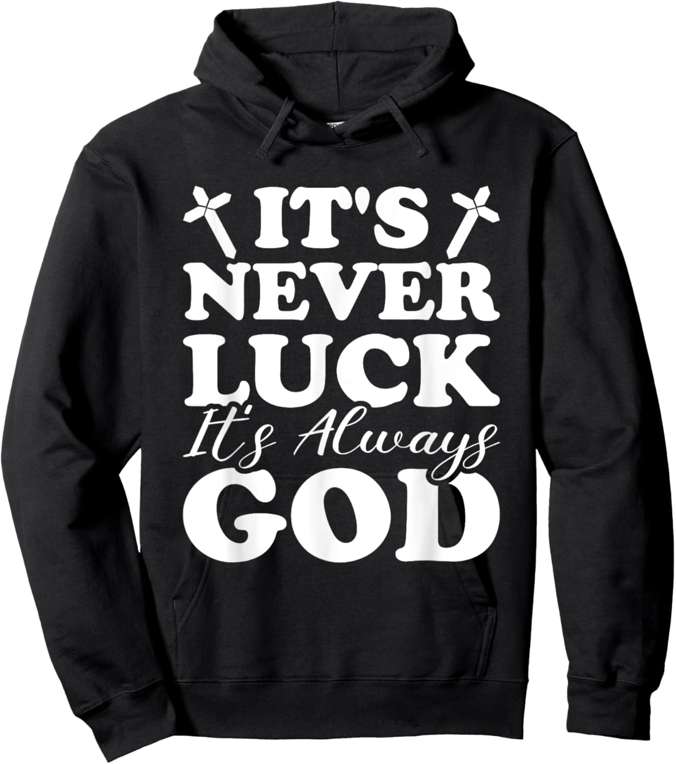 It's Never Luck It's Always God Hoodie - Hoodie | Black