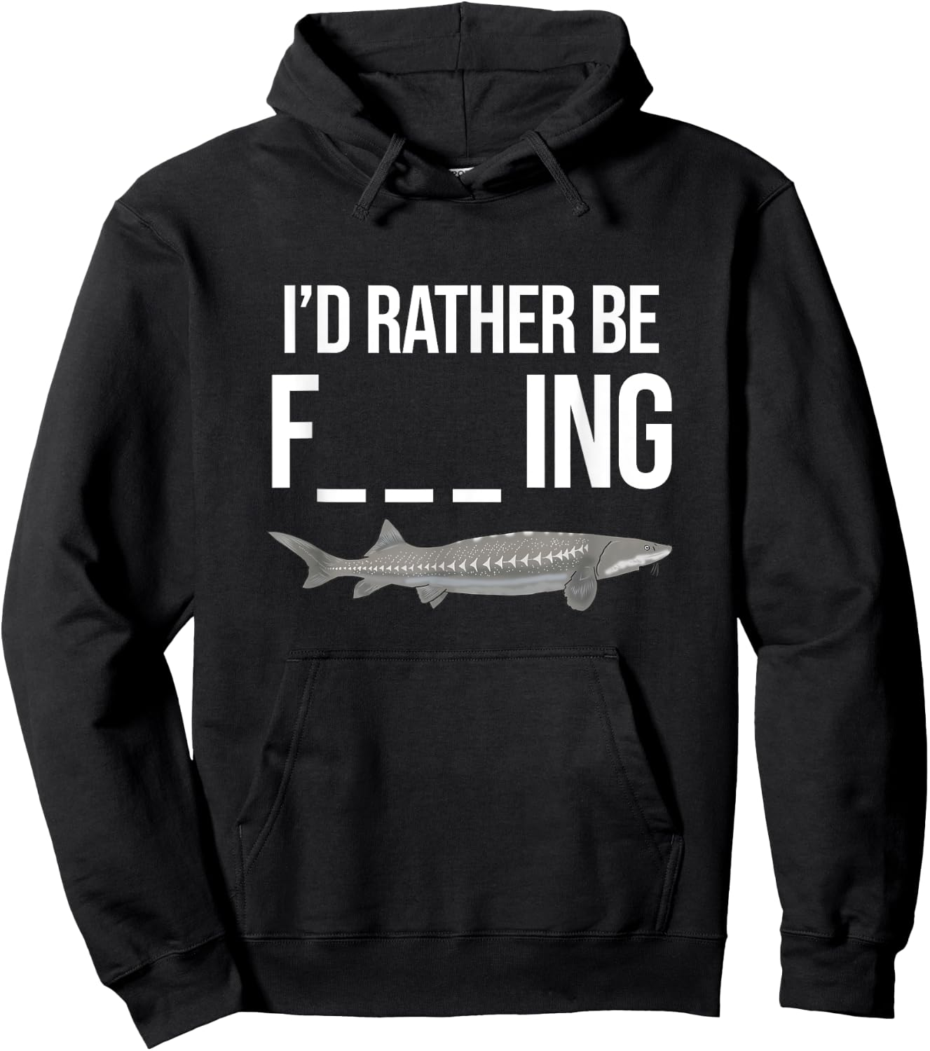 Funny White Sturgeon Fishing Gifts I'd Rather Be Hoodie - Hoodie | Black
