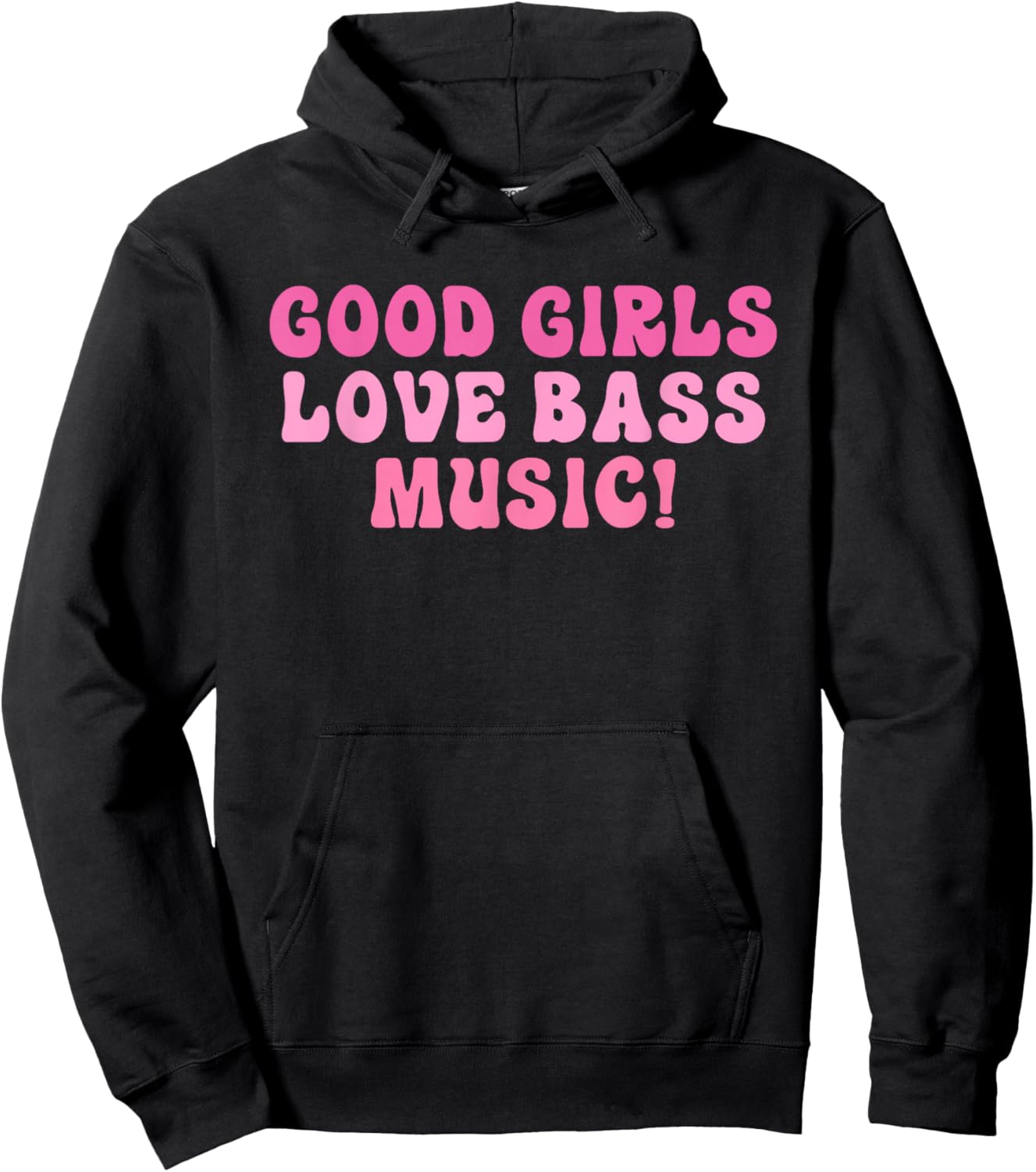 Good Girls Love Bass Music! Apparel Hoodie - Hoodie | Black