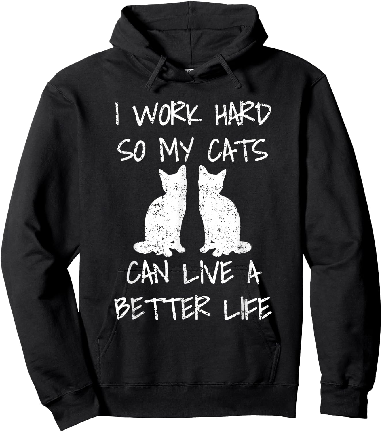 I Work Hard So My Cats Can Live A Better Life Hoodie - Hoodie | Black