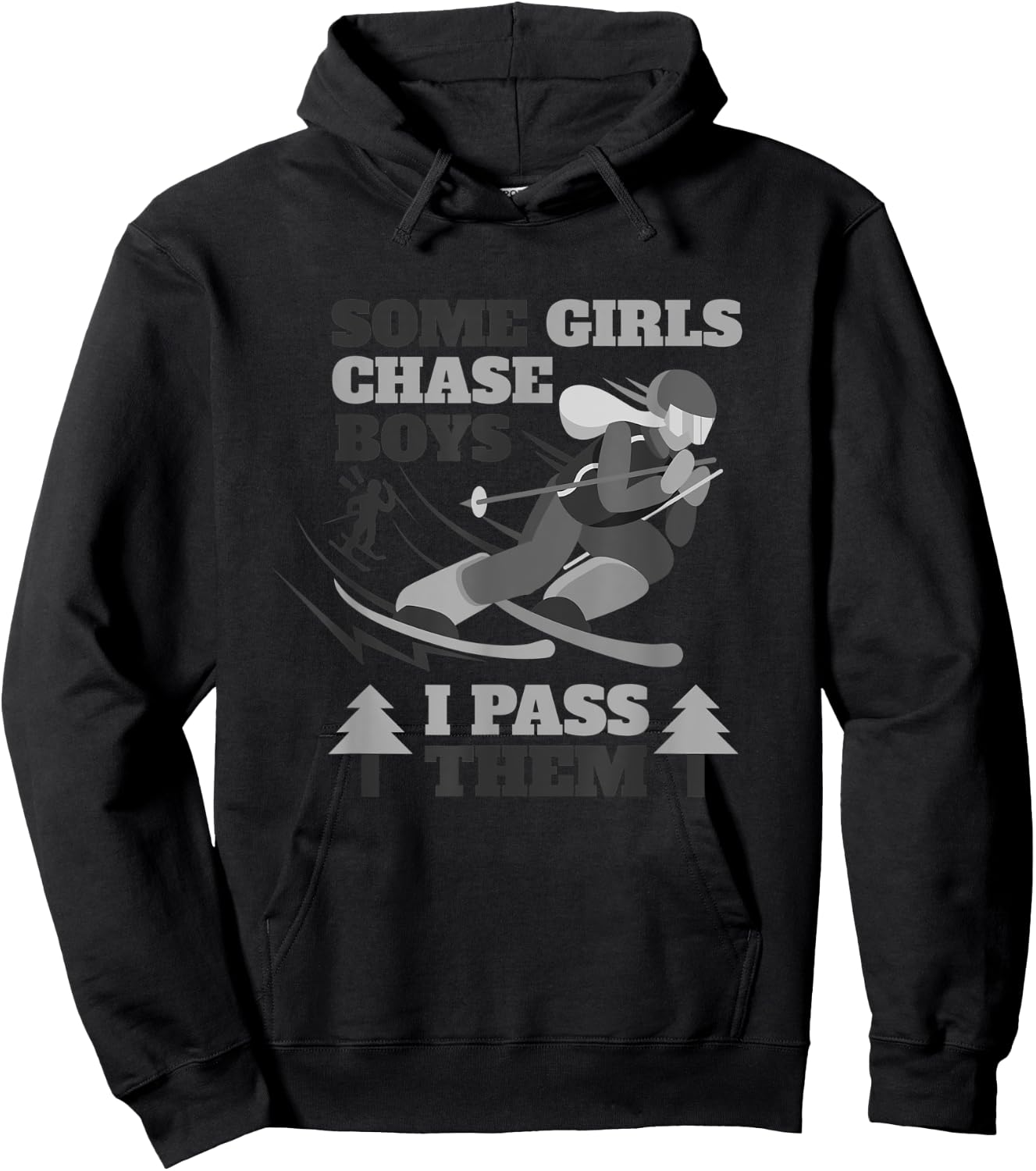 Some Girls Chase Boys I Pass Them | Funny Ski Racing Skier Hoodie - Hoodie | Black