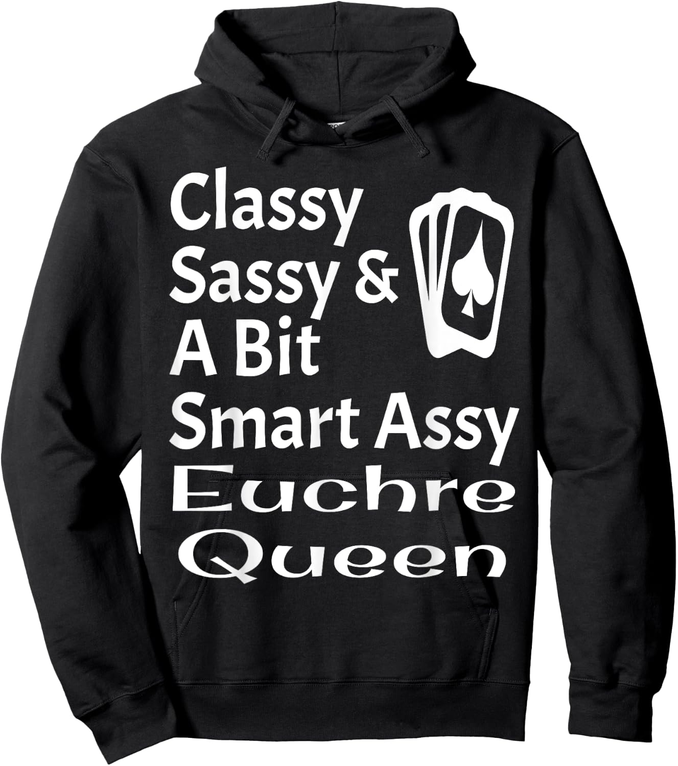 Funny Classy Sassy And A Bit Smart Assy Euchre Queen Card Hoodie - Hoodie | Black