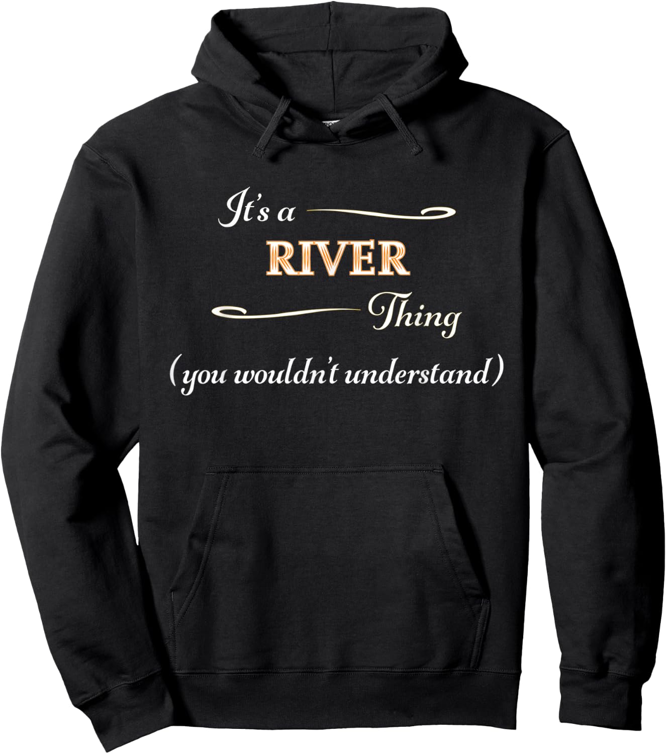 It's a RIVER Thing, You Wouldn't Understand | Name Gift Hoodie - Hoodie | Black