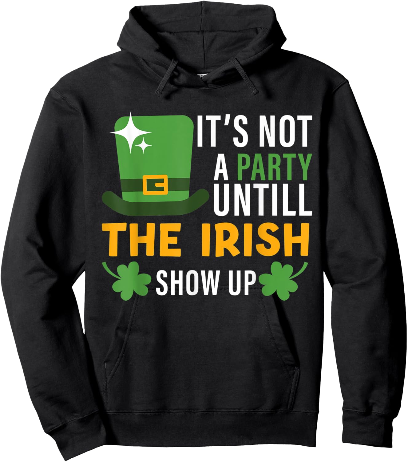 its not a party until the irish show up st Patricks day men Hoodie - Hoodie | Black