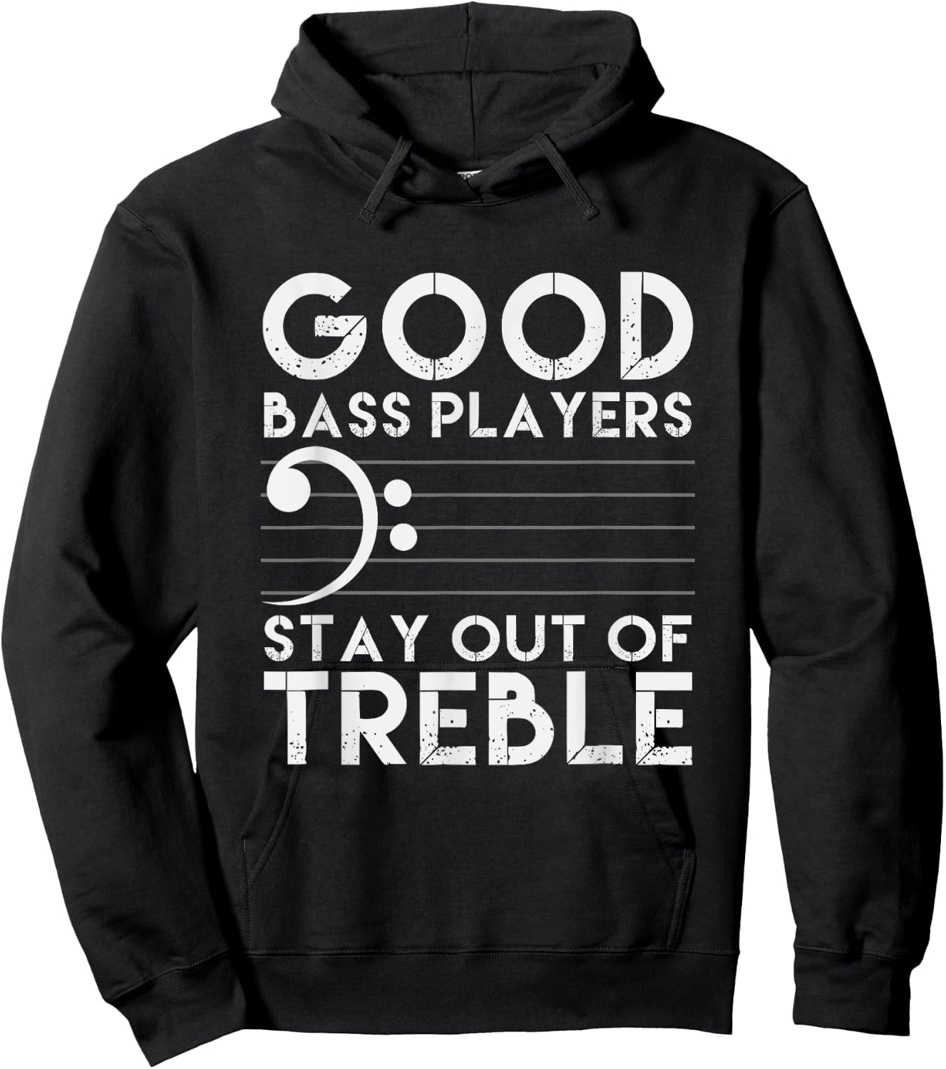 Good Bass Players Stay Out Of Treble Bass Guitar Hoodie - Hoodie | Black